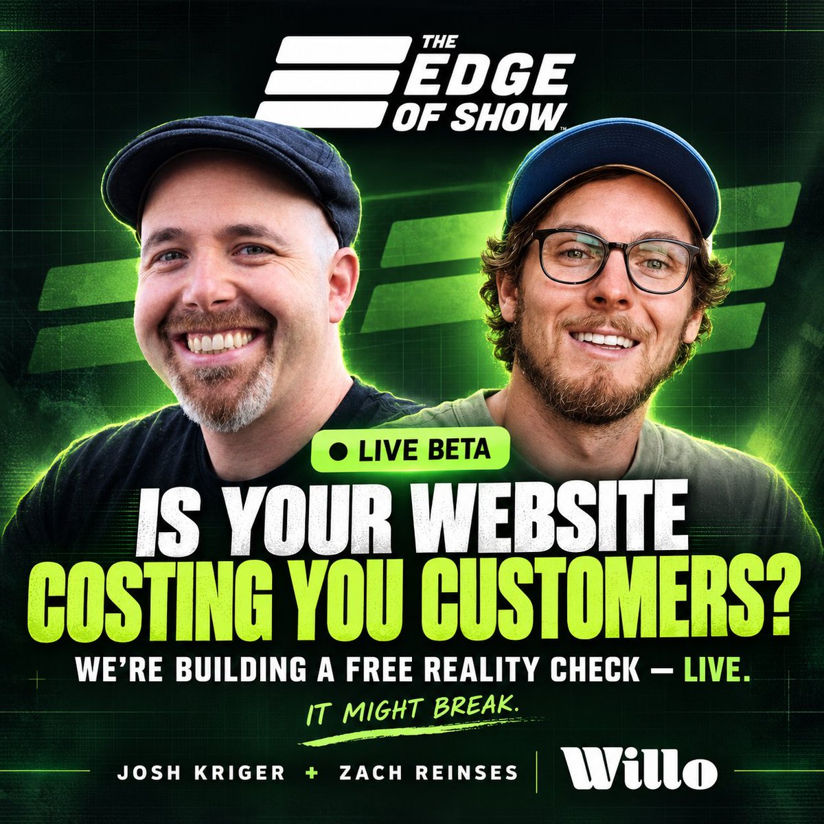 TheEdgeofShow's tweet photo. Is your website quietly costing you customers?

Today at 12 pm CST, @joshkriger  and Zach Reinses from @BuildwithWillo  are going live to build a free Website Reality Check in real time. Showing what works, what doesn’t, and how AI can turn a vague “something feels off” into clear next steps.

This is a live beta, so expect honest feedback, practical takeaways, and yes… it might break.

Join us live with The Edge of Show × Willo.