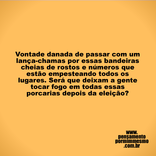 magicjebb1's tweet photo. Vontade danada de passar com um lança-chamas por essas bandeiras cheias de rostos e números que estão empesteando todos os lugares. Será que deixam a gente tocar fogo em todas essas porcarias depois da eleição?

#política,#Brasil,#propaganda,#pensamento https://t.co/oxPNG3t7nN