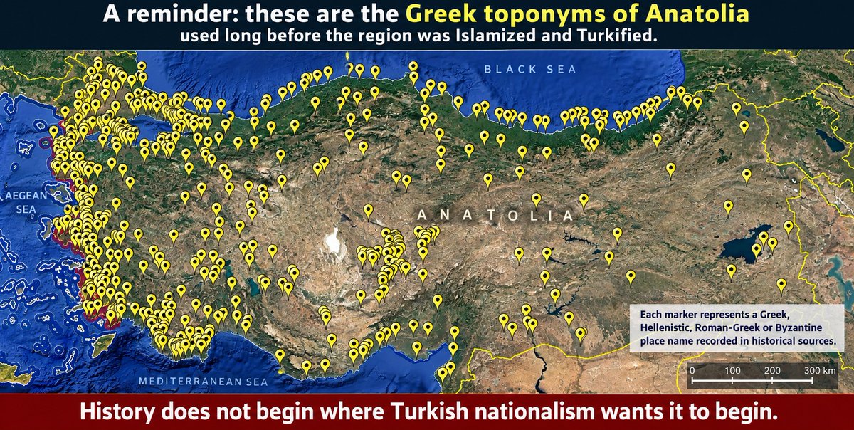 moderatus_gr's tweet photo. A reminder: these are the 630 Greek toponyms of Anatolia before its Islamization and Turkification.

1. 'Aλυς — Kızılırmak - Halys — 40.347195, 33.989577
2. 'Αρδασα - Κεντί - Δρούλα — Torul - Ardasa — 40.558319, 39.291909
3. Hatunsaray - Lystra - Λύστρα — 37.586159, 32.357836
4. Nisibis - Nusaybin - Αντιόχεια της Μυγδονίας — 37.081312, 41.222961
5. Oξεία — Sivriada — 40.875927, 28.971433
6. Settilbahir / Ελαιούς — Seddulbahir — 40.044459, 26.189754
7. Tέρμερα — Αssarlik — 36.991776, 27.281189
8. Άβυδος — Nara ή Nagara point — 40.180234, 26.420971
9. Άγιοι Ανάργυροι — Agirnas — 38.821302, 35.720176
10. Άγιος Βασίλειος — Eynesil - Ayivasil — 41.063011, 39.141994
11. Άγιος Γεώργιος (νησίδα) — 40.471883, 28.109425
12. Άγιος Παντελεήμων - Πανθήκιον — Anadolu Kavagi Feneri arasi — 41.178426, 29.094142
13. Άγιος Στέφανος — Yesilkoy — 40.960153, 28.826256
14. Άγιος Φωκάς — Ortakoy — 41.101876, 28.375709
15. Άγκυρα — Ankara — 39.929224, 32.853462
16. Άδαδα — Adada — 37.591600, 30.995100
17. Άδανα - Αντιοχεια Κιλικίας ή της Σάρον — Adana — 37.002437, 35.305439
18. Άθυρα — Buyukcekmece — 41.021191, 28.590301
19. Άλινδα — Karpuzlu - Alinda — 37.564156, 27.820306
20. Άμασρα - Αμαστρίδα - Σήσαμος — Amarsa - Amastris - Sesamos — 41.745237, 32.384413
21. Άμιδα — Diyarbakır — 37.914410, 40.230629
22. Άμος — Asarcik — 37.031862, 29.013530
23. Άμος — Turunç — 36.756617, 28.265373
24. Άνδρα — Dortkonak - Andra — 40.433333, 39.383333
25. Άνταδρος — Avcilar — 39.586402, 26.806893
26. Άρδασσα — Ardesen — 41.190040, 40.995126
27. Άσσος — Behramkale - Assos — 39.488658, 26.337290
28. Άστυρα — Akcay -Astyra — 39.586086, 26.928393
29. Έφεσος - Αγιος Θεολόγος — Selcuk - Aya Soluk — 37.951081, 27.373313
30. Ίδη — Guneyli — 40.505769, 26.699028
31. Ίμβρος — Gokceada — 40.200212, 25.907353
32. Αίνος — Enez — 40.724041, 26.084095
33. Αβανός - Βένασα — Avanos — 38.716309, 34.847367
34. Αβρόστολα - Ιουστιανούπολη — Sivrihisar - Avrostola - Justinianopolis — 39.452511, 31.530535
35. Αγγελόκωμα — Inegol — 40.082218, 29.503407
36. Αγιά Σοφιά — Ayasofya — 41.008587, 28.979959
37. Αγιασμάτι — Altınova - Ayazmend — 39.225866, 26.778499
38. Αγιος Ανδρέας — Mola ad. — 40.458642, 28.069825
39. Αγιος Κωνσταντίνος — Develi — 38.389254, 35.492231
40. Αγιος Νικόλαος — Gemiler — 36.553809, 29.067640
41. Αγρί — Agri — 39.712616, 43.051602
42. Αγριλιά — Alacati - Agrilia — 38.283796, 26.371326
43. Αγχιάλη — Karaduvar — 36.811101, 34.691696
44. Αδραμύττιον — Edremit — 39.601654, 27.034053
45. Αδριανούπολη - Παλαιά Ορεστιάδα — Edirne - Karaagac — 41.667471, 26.567635
46. Αθήνα - Παζάρι — Pazar - Atina — 41.179215, 40.879455
47. Αιζανοί — Cavdarhisar - Aizanoi — 39.196631, 29.626541
48. Ακαλισσός — Asaronu - Akalissos — 36.528272, 30.220839
49. Ακρ 'Αγιος Συμεών — Cape St Symeon — 40.385922, 27.798289
50. Ακρ. Ασμαλιάδα — 40.632193, 27.742000
51. Ακρ. Κοράκια — 40.430664, 27.747044
52. Αλάβανδα — Doganyurt - Alabanda — 42.004687, 33.457642
53. Αλάβανδα - Αντιόχεια Χρυασαορούς — Doğanyurt - Araphisar — 37.592046, 27.984901
54. Αλεξανδρέττα - Αλεξάνδρεια του Ισσού — İskenderun — 36.584068, 36.177485
55. Αλικαρνασσός — Bodrum — 37.040534, 27.420775
56. Αλωπεκόννησος - Μαξουσία — 40.323115, 26.326874
57. Αμάσεια — Amasya — 40.650592, 35.831149
58. Αμπελώδες - Αμπελώνες — KabakozKoyu — 41.144039, 29.688156
59. Αμόπολος - Κάλαμος - Αγιος Δημήτριος - Ξηροκρήνη — Kurucesme — 41.098168, 28.999965
60. Αμόριο — 38.986669, 31.329323
61. Ανακλού — Kaymakli — 38.465111, 34.762886
62. Αναστασιόπολη - Λαγάνια — Beypazari - Lagania — 40.167174, 31.917370
63. Ανδρανούτσι — Ardanuc - Andranoutzion — 41.121523, 42.065687
64. Ανδριάκια — Andriace — 36.225765, 29.955069
65. Ανδρινόπολη — Edirnekapi — 41.050526, 28.901386
66. Ανδρονίκι — Endruluk — 38.630810, 35.547202
67. Ανεμούριο — Anamurium — 36.080962, 32.895098
68. Αντίφυλλος - Αντίφελλος - Αντίφυλλο — Kas — 36.199851, 29.634662
69. Ανταβαλί — Aktas - Andaval — 38.032970, 34.788268
70. Αντανδρος — Altinoluk - Antandros - Edonis — 39.568028, 26.740609
71. Ανταπαζάρι — Adapazari — 40.789309, 30.407597
72. Αντζανός — Adzanos — 38.952955, 26.814207
73. Αντιγονεία - Αλεξάνδρεια η Τρωάς — Eski Stambul - Yeski Stambolchuk — 39.759519, 26.161991
74. Αντιγόνη — Burgazada — 40.881452, 29.062470
75. Αντιόχεια — Antakya — 36.208732, 36.164071
76. Αντιόχεια η Κομμαγηνή — Samsat - Samosata - Antiochia in Commagene — 37.579471, 38.481928
77. Αντιόχεια Καλλιρρόης-Ιουστιανόπολη- Έδεσσα — Sanlıurfa - Urfa-Callirrhoe-Justinopolis-Edessa — 37.154899, 38.783384
78. Αντιόχεια Λαμωτής ή της Ισαυρίας — Antiochia Lamotis — 36.585175, 34.272151
79. Αντιόχεια της Πισιδίας — Yalvac — 38.305138, 31.188285
80. Αντιόχεια του Κράγου - Κράγος - Σίδυμα? — Gazipasa - Antiocheia ad Cragum - Cragos — 36.258946, 32.282082
81. Αξός — Hasankoy — 38.220591, 34.704238
82. Απάμεια — Belkis - Αpameia — 37.053046, 37.866555
83. Απειγανούσα (νησίδα) — Tavsan ad — 40.375466, 27.785398
84. Απερλαί - Καριλιον — Aperlae - Sýcak Quay - Carillion — 36.159102, 29.783143
85. Απερλαι Ανατολικη — Aperlae East - Polemus — 36.160811, 29.708648
86. Απες — Zara — 39.896114, 37.757115
87. Απολλωνία — Golyazi - Apolyοnt — 40.169810, 28.683009
88. Απολλώνια — Kiliçli — 36.186795, 29.773764
89. Αραβανί — 37.987776, 34.710014
90. Αραβισσός — Gulsehir - Zoropassos - Arapsun - Aravissos — 38.746711, 34.616310
91. Αραξα — Oren - Araxa — 36.751972, 29.391456
92. Αραπλούς — 40.472091, 26.594700
93. Αργυρούπολη — Gumushane - Argiropolis — 40.462874, 39.477661
94. Αριζόπολη — Findikli — 41.031780, 28.988416
95. Αρκαδιούπολη - Βιργύλιον — Luleburgaz — 41.410223, 27.357416
96. Αρνές — Ernez - Arneai — 36.394754, 29.850496
97. Αρσίνη — Arsin - Arsana — 38.368054, 43.559230
98. Αρτάκη — Erdek — 40.403165, 27.796388
99. Αρτβιν - Λίβανα — Artvin - Livana — 41.182770, 41.818291
100. Αρτεμις Θερμαία — Gonen - Artemis Thermaia — 40.103329, 27.655750
101. Αρχαία Έφεσος — Efes — 37.941328, 27.343616
102. Αρχαβίς — Arhavi — 41.349394, 41.304994
103. Αρχελαϊς — Aksaray — 38.371250, 34.035543
104. Αρύκανδα — Arykanda - Arycanda - Arif — 36.512971, 30.060636
105. Ασμαλιάδα — Asmalikoy — 40.628560, 27.727071
106. Ασπενδος — Αspendos — 36.938931, 31.171046
107. Ασπρόκαστρο - Θυατειρα - Πελόπια — Akhisar - Thyatira - Pelopia — 38.926187, 27.833846
108. Ασράδα — Asra — 36.492014, 29.398849
109. Αστακός — Basiskele — 40.331164, 28.805247
110. Ατσίτοπος — 40.512053, 27.804922
111. Αττάλεια — Antalya — 36.895467, 30.706904
112. Αυδίμιο — Ucmakdere — 40.798432, 27.366070
113. Αχίλλειον — Yeniköy — 39.938952, 26.171289
114. Αϊδίνιο - Τράλλεις - Αντιόχεια - Ανθέα - Ευανθία — Aydın - Guzelhisar — 37.844795, 27.842313
115. Βάλβουρα — Balbura — 36.972978, 29.577024
116. Βέικος - Δάφνη — Beykoz - DefneDiyari — 41.129871, 29.102852
117. Βέκσε — Ozluce — 38.244296, 34.314797
118. Βαθύ — Turankoy — 40.506202, 27.777210
119. Βαθύκολπος - Καλός Αργός - Βαθυρύακα — BuyukDere - SaronBurnu — 41.157220, 29.035227
120. Βαργυλία — Gulluk - Bargylia — 37.239187, 27.602228
121. Βαστάνη — Gevas — 38.283279, 43.128391
122. Βηλόκωμα — Bilecik - Vilokoma — 40.148528, 29.978710
123. Βιζύη — Vize — 41.571952, 27.769449
124. Βιθύνιο -Κλαυδιόπολη — Bolu - Bithynion — 40.739479, 31.611561
125. Βορεάς — Poyrazκoy — 41.206029, 29.134940
126. Βουβό — Ibecik - Boubon — 36.973400, 29.413300
127. Βουρδούριο - Πολυδόριο — Burdur - Polydorion — 37.730276, 30.290347
128. Βουρλά - Βρύουλα - Κλαζομενές — Urla — 38.325851, 26.764289
129. Βρύση — Pinarhisar — 41.624761, 27.521073
130. Βυβάσσιος - Βύβασσος — Hisaronu - Bybassios — 36.735873, 28.148001
131. Βόδι — Moda — 40.981293, 29.024155
132. Γάγγρα - Γερμανικόπολη — Cankiri - Gangra - Germanikopolis — 40.601373, 33.619368
133. Γάνος — Gazikoy — 40.750359, 27.332177
134. Γάργαρα — Kucukkuyu — 39.549017, 26.605825
135. Γέννα — Kaynarca — 41.661319, 27.472646
136. Γαλατάς -Γαλατέα - Συκές - Ιουστινιανά — Galata — 41.017294, 28.967583
137. Γαλλίανα - Γαλίενας — Ogulagac — 40.850560, 39.700125
138. Γιαλός - Δρέπανο - Ελενούπολη — Yalova - Helenapolis — 40.654080, 29.271003
139. Γκέλβερι - Καρβάλη — Guzelyurt - Gelvira — 38.277179, 34.372022
140. Γλάρος - Βοράδιον — Kanlica — 41.099857, 29.066754
141. Γούρδανος — 37.998362, 34.730265
142. Γρύνεια ή Γρύνειον — Çifit Kalesi — 38.874503, 27.070706
143. Γυναικών λίμανι — Baltalimani — 41.091680, 29.056032
144. Γυρόπολη — Guney RumeliFeneri — 41.228892, 29.099403
145. Γωνιά - Βαθειά - Κοράκια - Ρύζια — Ocaklar — 40.447928, 27.755545
146. Γόρδιο — Yassıhüyük - Gordion — 39.654171, 31.997276
147. Δάδυβρα — Daday - Dadybra — 41.477860, 33.464131
148. Δάρδανος — Eski Dardanos — 40.013872, 26.404274
149. Δάριτζα - Αρετσού- Ρυσίου — Darica - Aretzu — 38.342097, 37.671647
150. Δάφνη — Umuryeri — 41.148586, 29.083750
151. Δήλα — Tilkoy — 38.417992, 34.816138
152. Δίδυμα-Βραγχίδες - Ιερόν — Yenihisar - Didyma — 37.377593, 27.266074
153. Δίκαια Πέτρα - Κλειδί — Kirecburnu — 41.145486, 29.045341
154. Δαίδαλα — Inlice - Daidala — 36.748882, 28.982750
155. Δαδιά - Στάδια - Κνίδος - Ακανθούς — Datca — 36.754401, 27.662521
156. Δακίβυζα - Λίβυζα — Gebze - Libissa — 40.806271, 29.436889
157. Δαμαλίς — Salacak — 41.017166, 29.017098
158. Δαματρίς — Kisikli — 41.019795, 29.078692
159. Δαμινον Τείχος — Canta Beldesi — 41.077854, 28.085545
160. Δεύετερον — Carsamba — 41.023004, 28.948220
161. Διάσπολη — Akcakoca - Diapolis — 41.087203, 31.123070
162. Διαβατή — Diabati — 40.488210, 27.973325
163. Δικελί - Αταρνεύς — Dikili — 39.092127, 26.915914
164. Διπλοκίονον - Δάφνη - Άγιος Μαμάς - Σέργειον - Κονάπετρο — Besiktas — 41.044806, 29.002046
165. Διός Ιερόν, Χριστούπολις, η (μετά τον 7ο αι. Πυργίον) — Birgi — 38.250865, 28.061848
166. Δολίχη — Duluk - Doliche — 37.120818, 37.323729
167. Δολίχη - Δολιχιστή — Kekova - Doλiche - Dolichiste — 36.171512, 29.847863
168. Δομανίτιος — Domanic - Domanitios — 39.802408, 29.608737
169. Δορύλαιο — Eskisehir - Dorylaion — 39.817154, 30.489442
170. Δράκος — Dragos — 40.910205, 29.143354
171. Δραβός — 40.490101, 26.585977
172. Δρακούντα - Κάμπος - Αμπελιές — Doganlar — 40.515129, 27.747313
173. Εβεξές — Ozalp — 38.657080, 43.990420
174. Εθλαμποπιαστες? — Vakfikebir - Ethlabopiastes — 41.047676, 39.278897
175. Εκκλησία Αγ. Θεοδώρων — Church Agii Theodoroi — 38.383352, 34.750073
176. Ελαία — Kazıkbağları — 38.938058, 27.057314
177. Ελαιούσα Σεβαστή - Σελεύκεια Ισαύρου-Καλύκαδνου — Silifke - Elaiussa Sebaste - Seleuceia ad Calycadnos - Seleuceia D'Isauria — 36.376712, 33.914118
178. Ελεγμοί — Kurshunlu — 40.362889, 29.034270
179. Ελευθέριος — Yenikapi — 41.003278, 28.952782
180. Ελευθεροχώρι — Azatli — 41.500742, 26.700804
181. Ενεχίλ — Dikilitas — 38.107524, 35.093071
182. Εξ Μαρμάρων — Sehremini — 41.015482, 28.930300
183. Επταπύργιο — Yedikule — 40.993478, 28.923386
184. Εργανία - Αρσενία — Ergani — 38.266389, 39.758889
185. Ερυθνοί — Cakraz — 40.531522, 37.364434
186. Ερυθραία — Ildir — 38.373363, 26.487023
187. Ευθηνα — Altinsıvrısı - Euthena — 36.669792, 28.116472
188. Εύρωμος — Euromos - Euromus — 37.383891, 27.668430
189. Ζάγορα — Kerim — 40.970369, 40.870795
190. Ζέλβη — Zelve — 38.676225, 34.884409
191. Ζέλεια — Sarikoy — 40.205476, 27.596821
192. Ζαλούφι - Κεφαλοχώρι — Kircasalih — 41.394575, 26.800598
193. Ζερενίκη — Ovacik — 39.357964, 39.216227
194. Ζευγμα — Zeugma — 37.059318, 37.874841
195. Ζιδη - Κύτορων - Αιγιαλός — Cide - Kytoron — 41.898320, 32.993051
196. Ηράκλεια — Erikli — 40.617661, 26.469453
197. Ηράκλεια — Eriklice — 40.636244, 27.182378
198. Ηράκλεια - Αρακός — Arakli - Arazos - Arakos — 40.939554, 40.058622
199. Ηράκλεια - Κύβιστρα — Eregli -Heraclea Pontica — 37.506543, 34.054019
200. Ηράκλεια της Λάτμου — Eregli - Kapıkırı — 37.501875, 27.524592
201. Ηράκλεια του Πόντου — Eregli -Heraclea Pontica — 41.287869, 31.422730
202. Ηραίον — Gumusyak Beldesi — 41.046520, 28.041704
203. Θέρμη - Θεμίσκυρα — Terme - Themiscra - hemiskyna - Themiskyra — 41.209209, 36.970650
204. Θεάγγελα — Etrim - Syangela — 37.036933, 27.712194
205. Θεατρο Μητρόπολης — Metropolis Theatre — 38.123851, 27.324845
206. Θεοδοσιούπολη — Erzurum - Theodosioupolis — 39.906858, 41.278201
207. Θεραπεία - Φαρμακεία — Tarabya — 41.134072, 29.047217
208. Θερμές — Fethiye - Thermes — 39.711207, 30.626133
209. Θηβάσιο — Sogut - Thivasio — 40.016152, 30.182942
210. Θοσπίτις — Van - Thospitis -Thospia — 38.503021, 43.336931
211. Θύμνος - Θύσσανος — Thymnous — 36.662287, 28.111266
212. Θύρα — Tire - Teira - Thyra — 38.089331, 27.736114
213. Ιέριον, Ιερό Στόμα — Anadolu Kavagi — 41.175125, 29.090251
214. Ιασός — Iasus - Iasos — 37.279218, 27.584299
215. Ιασός - Ιασσός — Kiyi Kislacık — 41.695881, 27.944665
216. Ιδεβεσσος - Λεβησσος- Λέμισσος — Kozaaci - Idebessos — 36.551452, 30.192194
217. Ιδυρος — Kemer - Idryos - Idyros — 36.597902, 30.554440
218. Ιεράπολη — Pamukkale - Hierapolis — 37.926520, 29.128646
219. Ιεράπολις — 38.509714, 30.196051
220. Ικόνιο — Konya — 37.872489, 32.487124
221. Ιλγίν - Τυριαίο — Ilgin - Tyriaio — 38.280735, 31.916668
222. Ιμβρασσός — Yaprakhisar — 38.301064, 34.267695
223. Ινιάδα — Igneada — 41.881930, 27.985608
224. Ισινδα — Belenli - Korkuteli — 37.067474, 30.162112
225. Ισσός — Issus — 36.875387, 36.220441
226. Ιωνιάπολη — Zeytin Dağ — 37.481770, 27.526907
227. Κάβζα — Havza — 40.970938, 35.668151
228. Κάλυνδα — Kozpinar - Kalynda — 36.741625, 28.837399
229. Κάραλις — Beysehir - Caralis — 37.678699, 31.736130
230. Κάρες — Haran — 36.864671, 39.029334
231. Κάψαλα — Kapsul br — 40.477366, 28.032924
232. Κέδρη — Cedrae ( Sedir Island) — 36.991384, 28.205318
233. Κέραμος — Oren - Ceramos — 37.042388, 27.954366
234. Κέσι — Gesi — 38.781673, 35.654407
235. Κίλδαρα — Asardag - Cildara — 37.164916, 27.708920
236. Κίνολις — Ginolu - Kinolis — 41.962884, 34.162398
237. Κίος — Gemlik - Kios — 40.430166, 29.173167
238. Κίσσα - Αψαρός — Hopa - Kissa - Apsaros — 41.389607, 41.422276
239. Κίτερος - Κύτορος — Gideros - Kiteros — 41.779351, 32.483346
240. Καβύλη - Βουργουδισσός — Babaeski — 41.429020, 27.095334
241. Καισάρεια - Μάζακα - Ευσέβεια — Kayseri - Caesarea Mazaca — 38.729268, 35.485858
242. Καλάμι (μονή) — 40.496089, 27.951305
243. Καλές — Alapli - Kales — 41.194545, 31.387435
244. Καλαμάκι — Kalkan — 36.264181, 29.412433
245. Καλαμίσια — Kalamis — 40.976035, 29.043412
246. Καλλίπολη — Gelibolu — 40.415335, 26.667866
247. Κανδηλί - Σκαλιές - Νικόπολη — Kandili — 41.062898, 29.059874
248. Κανδυάντα — Uzumlu - Cadianda — 36.746265, 29.240037
249. Καρδία — Baklaburun — 40.541352, 26.753609
250. Καρούσα — Gerze - Karousa — 41.805712, 35.186137
251. Καρπεία — Kefken - Karpeia — 41.162513, 30.229048
252. Καρσούντα — Kars — 40.616494, 43.107457
253. Καρχαδών — Fikirtepe — 40.994287, 29.053308
254. Καρύανδα — Göltürkbükü - Karyanda — 37.130728, 27.360425
255. Καστέλι — Cayagzi (Kapidag) — 40.487214, 27.989745
256. Κασταβός — Pazarlik - Castabos — 36.783892, 28.155036
257. Κασταμόνου - Κασταμονή — Kastamonu — 41.378946, 33.773045
258. Κατάτοπο - Χιλή - Τραγάνες - Λασίδα — Katatopo — 40.508544, 27.841571
259. Καϋνός — Dalyan - Caunus - Caunos — 36.824802, 28.623241
260. Κεβρήνη ή Κεδρηνία — Akbunar Köy - Akpinar - Kebrene — 39.737738, 26.552426
261. Κελενδερη — Aydıncık - Kelenderis — 36.146226, 33.321963
262. Κερασούντα - Φαρνακία - Χηράδες — Giresun - Farnakia- Hirades — 40.914984, 38.392720
263. Κερμίρα — Germir — 38.738093, 35.563592
264. Κεσάνη — Kesan — 40.851825, 26.635480
265. Κεφαλονιά — Akyarlar - Kefaluka — 36.967018, 27.283508
266. Κηλανές — Dinar - Celanae — 38.067113, 30.159764
267. Κιβυρα — Golhisar - Kibyra — 37.145356, 29.510916
268. Κινδύη — Sıgırtmac — 41.168281, 36.770630
269. Κιουτάχεια — Kütahya — 39.419346, 29.981928
270. Κιόσκι — Kosk — 37.853614, 28.051466
271. Κλάρος — Claros-Klaros — 38.004859, 27.192758
272. Κλαζομεναί — Guzelbahce -Kilizman — 38.364696, 26.885603
273. Κλαυδιούπολη Κιλικίας — Mut - Claudiopolis — 36.642305, 33.439550
274. Κνίδος — Tekir - Cnidos - Knidos — 36.685957, 27.374561
275. Κοιλούς — 40.232122, 26.428221
276. Κοινον — Goynuk - KoinonGallicanan — 40.401133, 30.787030
277. Κοινοφρούριο — Sinekli — 41.224546, 28.214771
278. Κολοσσοί — Honaz - Colossae — 37.755458, 29.271916
279. Κολοφών — Degirmendere — 38.122075, 27.137033
280. Κοντοσκάλειον — Kumkapi — 41.004498, 28.961372
281. Κονόπειο — Derekoy - Konopeion — 41.427550, 35.466595
282. Κορδύλη — Akcakale - Cordyle — 40.032976, 35.878984
283. Κορμός — Kormos - Kormi — 36.524980, 30.277503
284. Κορύδαλλα — Kumluca - Korydalla — 36.364604, 30.289307
285. Κοτύωρα — Ordu - Cotyora — 40.981518, 37.870339
286. Κουκουρα — Koukouru — 40.409710, 27.868802
287. Κουπλία — Kuplu — 40.098378, 30.000345
288. Κουπλία — Kuplu — 41.142899, 26.375834
289. Κράτεια - Φλαουιοπολη — Gerede - Krateia - Cladiopolis — 40.800889, 32.200214
290. Κρεμαστή — Mustafa KemalPasa — 40.040711, 28.409642
291. Κρώμνη — Kurucasile — 41.845092, 32.720186
292. Κυάνεια — KizilKayalar — 40.962997, 29.074768
293. Κυδαρίς — Alibeykoy — 41.091594, 28.973497
294. Κυζικηνή Χερσόνησος - Αρκτόνησος — Kapidag — 40.472239, 27.820254
295. Κυκλόβιον — Zeytinburnu — 40.984721, 28.894236
296. Κυλήστρα - Γλύστρα — Gökyurt - Kilistra - Glistra — 37.666490, 32.208169
297. Κυνός — Yavu Köyü - Kyneai — 36.254825, 29.779184
298. Κυνός - Κυνόσσημα — Kilitbahir - Kynossema — 40.149546, 26.378817
299. Κυπαρώδες — Emirgan — 41.108803, 29.051981
300. Κωλόνια — Koyulhisar — 40.303669, 37.831589
301. Κωνσταντινούπολη — Istanbul — 41.066061, 29.006124
302. Κόλπος — Korfez — 40.762699, 29.784885
303. Κόλπος Αγίου Νικολάου — Golf St Nikolas — 40.377494, 27.871156
304. Κόνσοπα - Προυσιάδα — Duzce - Prusias - Konsopa — 40.841397, 31.152814
305. Κόντερε - Κολδήρη — Koldere — 38.657004, 27.634513
306. Κόραμα — Goreme — 38.663663, 34.853068
307. Κόρινος — Catalzeytin -Korinos — 41.953655, 34.218280
308. Κύβαλα — Geyve - kyvala — 40.505037, 30.289594
309. Κύζικος — Kyzikos - Belkis — 40.396638, 27.889703
310. Κύλλανδος — Elmali - Kyllandos — 36.722610, 29.927577
311. Κύμη - Αιγαί — Nemrutkale — 38.820961, 27.093199
312. Κύμη - Αλιαγας- Κορακέσιο - Καλόν όρος — Aliagas -Namurtköy — 38.772564, 26.971076
313. Κύψελα — Ipsala — 40.920362, 26.382716
314. Κώρυκος — Kizkalesi -Ghorgos - Korykos — 36.463977, 34.150540
315. Λάμψακος — Lapseki — 40.344089, 26.687679
316. Λάρανδα — Karaman - Larende — 37.177526, 33.224604
317. Λάρισα — Yanık Koy — 39.626509, 26.178872
318. Λάρισα στον Έρμο — Buruncuk — 38.665468, 27.028923
319. Λέβεδος — Kısık Yarımadası - Lebedos — 38.087447, 26.960249
320. Λέβεδος Λουτρά — 38.104867, 26.958251
321. Λέκτος — Babakale - Lektos — 39.479295, 26.065668
322. Λίθινη γέφυρα - Πομπειούπολη — Taskopru — 41.511673, 34.212517
323. Λίμνες — 40.433843, 26.548416
324. Λίμυρα — Turuncova - Limyra - Lymra — 36.343807, 30.176718
325. Λαβράνδα — Labranda — 37.427946, 27.796784
326. Λαγγάδα — Lagada — 40.503905, 27.900496
327. Λαγγαδάς — Cayagzi — 41.226794, 29.232485
328. Λαγούσες νησοι — Tavsan ad — 39.934819, 26.065892
329. Λαλάπασα — Lalapasa — 41.833333, 26.733333
330. Λαοδικεία προ του Λύκου — Denizli - Laodicea on the Lycus — 37.837008, 29.111666
331. Λεοντάρι — Aslihan — 41.412139, 26.795237
332. Λεοντόπολη — Alacam-Zalekos-Leontopolis — 41.611776, 35.601150
333. Λεύκες — Osmaneli - Leukes — 40.360065, 30.024104
334. Λητόων — Letoon - Karadere — 36.331495, 29.289269
335. Λιβίσι - Λείβησι - Καρμηλασσός — Kayaköy- Karmylassos -Levissi — 36.574574, 29.091321
336. Λουτζάκι — Ulucak - Ulutzaki — 38.550702, 27.042096
337. Λυσιμαχεία — Orta Κöy — 40.584164, 26.887979
338. Λύκος — Akcay — 40.524434, 27.709669
339. Λώρυμα — Bozukkale - Loryma — 36.566312, 28.014507
340. Μάδυτος — Eceabat - Maydos — 40.182191, 26.355752
341. Μάκρη - Αναστασιούπολη - Τελμησσός — Fethiye - Telmessos — 36.620507, 29.106206
342. Μάλγαρα - Μεγάλη Αγορά — Malkara — 40.892065, 26.902283
343. Μάλλος - Μαλλώτης — Karatas -Megarsus - Mallus — 36.577138, 35.379722
344. Μάμιστρα - Μόψους - Μόψουεσίια — Yakapinar - Misis — 36.953453, 35.626884
345. Μάταλα — 38.056499, 34.687627
346. Μέγα Ρεύμα - Εστία - Διαβολόρεμα — Arnavutkoy — 41.185405, 28.738081
347. Μήδεια - Σαλμυδησσός — Kiyikoy — 41.631096, 28.091527
348. Μίλητος — Balat - Milet - Miletos — 37.505757, 27.250514
349. Μίσθεια — Fasillar — 37.646765, 31.826292
350. Μαγνησία επί Μαιάνδρω — Magnesia on Maeander — 37.866562, 27.516866
351. Μαγνησία στο Σίπυλο — Manisa — 38.607136, 27.431618
352. Μακεδονόπολη - Βίθρα — Birecik - Macedonopolis - Birtha — 37.026899, 37.981017
353. Μακρά Γέφυρα — Uzunkopru - Ouzoun Kyopru — 41.268847, 26.687432
354. Μακροχώρι — Bakirkoy — 40.968155, 28.822800
355. Μακροχώρι — Bakırkoy — 40.991342, 28.862169
356. Μαλάτια - Μελετινή - Μελέτη — Malatya — 38.346967, 38.311007
357. Μαλακοπή — Derinkuyu — 38.406065, 34.757787
358. Μαμασσός — Gokce — 37.066667, 33.300000
359. Μαντζικέρτ — Malazgirt — 39.145962, 42.546192
360. Μανώλος νησίδα — 40.515828, 27.584349
361. Μαρίτσα — Meric — 41.191522, 26.420315
362. Ματσούκα — Macka — 41.045189, 28.992544
363. Ματσούκα - Ροδόπολη - Δικαιόσημον — Macka — 40.810907, 39.613771
364. Μαυπαρί — Cayeli - Mavpari — 41.092820, 40.731355
365. Μενεμένη - Τήμνος — Menemen — 38.596344, 27.092566
366. Μερσίνη - Αδριανούπολη - Ζεφύριον — Mersin — 36.821923, 34.621307
367. Μερσιφούντα - Ηλιούπολη — Merzifon — 40.872786, 35.458959
368. Μεταπών Βόλος - Αργυρούπολη — Tophane — 41.027431, 28.980590
369. Μητρόπολη — Torbali - Metropolis — 38.125461, 27.322690
370. Μητρόπολη - Ιψός — Ihsaniye — 39.030130, 30.417471
371. Μηχανιώνα — Cakilkoyu — 40.467293, 28.025455
372. Μισίπολη — Gumustepe - Misipolis — 40.167531, 28.971489
373. Μισθός - Μιστός - Μισθί — Konakli — 38.170343, 34.842348
374. Μιχαλίτσι — Κaracabey — 40.215358, 28.365093
375. Μοδρονές — Mudurnu — 40.463444, 31.213332
376. Μοσχονήσι — Cunda - Alibey — 39.341492, 26.637198
377. Μουδανιά - Απάμεια Μυρλέα - Βρύλλειον - Απάμενα — Mudanya — 40.374546, 28.881280
378. Μούγλα - Μόγολα - Μόβολα — Mugla — 37.218365, 28.366294
379. Μυούς — Avsar Kalesi — 37.591178, 27.434515
380. Μυριόφυτος — Murefte — 40.672839, 27.249592
381. Μυόννησος — Cifit Kale — 38.045645, 26.855010
382. Μωκισσός - Ιουστιανούπολη — Kirsehir - Macissus - Mocissus - Justinianopolis — 39.144738, 34.163407
383. Μόλων — 38.801379, 35.371030
384. Μύλασα - Μυλάσσα — Milas — 37.274255, 27.790186
385. Μύνδος — Gumusluk - Mydnus — 37.056337, 27.237843
386. Μύρα — Demre - Myra - Kale — 36.258833, 29.985368
387. Μύρινα — Kalabak Saray — 38.857094, 27.061164
388. Νάγιδος — Bozyazı - Nagidos — 36.864636, 39.084158
389. Νέα Σκάλα — Kuşadasi — 37.860258, 27.278192
390. Νέος Έμβολος — Ihlamur - YeniDirekliCadde — 41.052127, 28.999705
391. Νήσος Αλώνη - Αλώνησος — Pasalimani Adasi — 40.482867, 27.623128
392. Νήσος Κούταλη — Ekinlik Adasi — 40.550381, 27.489837
393. Νίγδη — Nigde — 37.976753, 34.693778
394. Νίκαια — İznik — 40.443334, 29.748451
395. Νίκη — Havsa — 41.550537, 26.820676
396. Ναζιλλί - Μαστουρα — Nazilli — 37.910419, 28.320259
397. Νακώλεια — Seyitgazi — 39.448385, 30.696784
398. Ναος της Αθηνας 530π.Χ — 39.490645, 26.337028
399. Ναός Δήμητρας — Mamurt Kale — 38.842489, 27.122079
400. Νεάνδρεια — Cıgrı — 39.722714, 26.277377
401. Νεάπολη — Kanlidivane - Kanytelis - Neapolis — 36.526466, 34.180324
402. Νεάπολη — Sarkikaraagac - Neapolis — 38.080748, 31.364019
403. Νεανδρεία — Kocali - Neandria — 37.920948, 38.254163
404. Νεζενί — Bekarlar — 38.386634, 34.429938
405. Νεοκαισαρεία - Κάβειρα - Αδριανούπολη - Σεβαστή - Διόπολη — Niksar - Cabeira - Adrianoupolis - Sevaste — 40.588122, 36.949171
406. Νεοκλαυδιούπολη — Vezirkopru — 41.143484, 35.462773
407. Νεοντείχος — Yanık Köy — 38.653049, 27.085320
408. Νεοχώριο - Νιοχώρι — Yenikoy — 41.123879, 29.067154
409. Νεοχώριον - Νιοχώρι — Yenikoy — 41.346223, 26.767587
410. Νικομήδεια - Αστακός — İzmit - Nicomedia — 40.773631, 29.956131
411. Νικόπολη - Ακροϊνό — Afyonkarahisar — 38.756699, 30.531657
412. Νικόπολη - Μαυρόκαστρο — Sebin Karahisar — 40.286002, 38.424000
413. Ντερέκιοι — Derekoy — 39.579413, 27.220277
414. Νότιον - Νέα Κολοφών — Ozdere — 38.003768, 27.123624
415. Νύμφαιον — Kemalpasa -Nif Gelin - Nymfeon — 38.428674, 27.418700
416. Νύσσα - Νεάπολη - Σόανδος - Μόσχαρα — Nevsehir - Nyssa — 38.619750, 34.712746
417. Νώρα — Viranhesir - Nora — 38.272223, 34.064186
418. Ξανθός — Xanthos - Kinikli — 36.356569, 29.317553
419. Ξερόλοφος — Cerrahpasa — 41.008071, 28.944206
420. Οδεμήσιο — Odemis — 38.229504, 27.972458
421. Οινοάδα — Oenoanda - Incealiler — 36.804128, 29.552504
422. Οινόη — Unye — 41.127774, 37.285600
423. Ολυμπία — Uzuncaburc - Olba - Diocaesarea — 36.580814, 33.925243
424. Ολυμπος - Αδριανούπολη — Olimpos - Olympos — 36.396667, 30.475135
425. Οξυζελί — Oguzeli — 36.964349, 37.515229
426. Ορος Αργαίο — Erciyes Dagi — 38.541716, 35.449171
427. Οφρύνιο — Erenkoy — 40.045095, 26.349622
428. Πάλο — Palu — 38.703896, 39.958690
429. Πάναδος - Βυζάνθη — Barbaros — 40.906606, 27.464206
430. Πάνορμος — Bandırma — 40.346698, 27.975604
431. Πάταρα - Παταράς - Αρσινόη — Patara — 36.260768, 29.313855
432. Πάφρα — Bafra — 41.564846, 35.902268
433. Πέρα — Beyoglu — 41.031022, 28.978185
