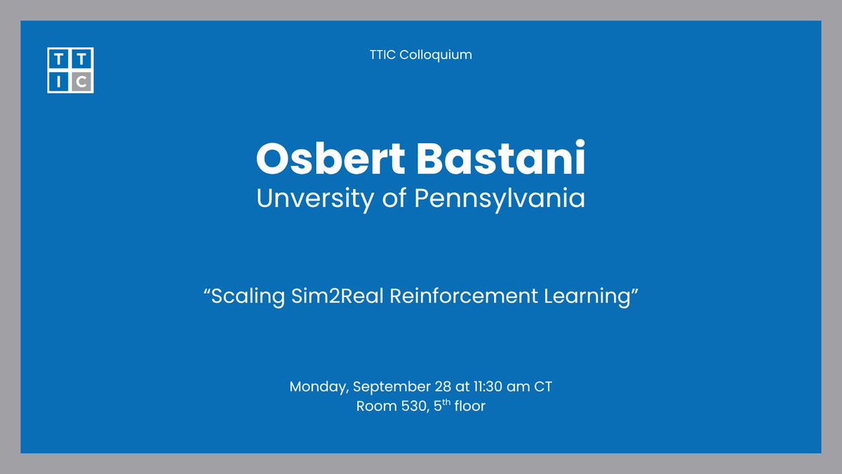 TTIC_Connect's tweet photo. Monday, September 28 at 11:30am: TTIC Colloquium presents Osbert Bastani @obastani of @CIS_Penn with a talk titled "Scaling Sim2Real Reinforcement Learning." Please join us in Room 530, 5th floor. https://t.co/oWCb6WThuG