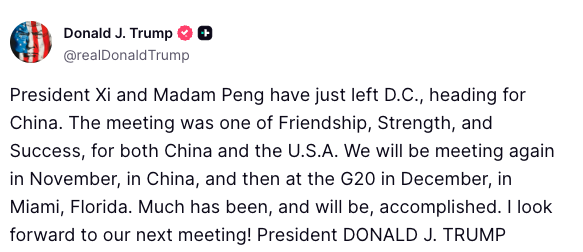 FoxNews's tweet photo. BREAKING: President Trump announces Chinese President Xi Jinping has departed Washington after what he described as a meeting of  "Friendship, Strength, and Success, for both China and the U.S.A."

Trump also announced plans to meet Xi again in China in November and at the G20 summit in Miami in December.

Stay up to date with the latest headlines and breaking news — download the FOX News app: https://t.co/ISpW9Fc0R3