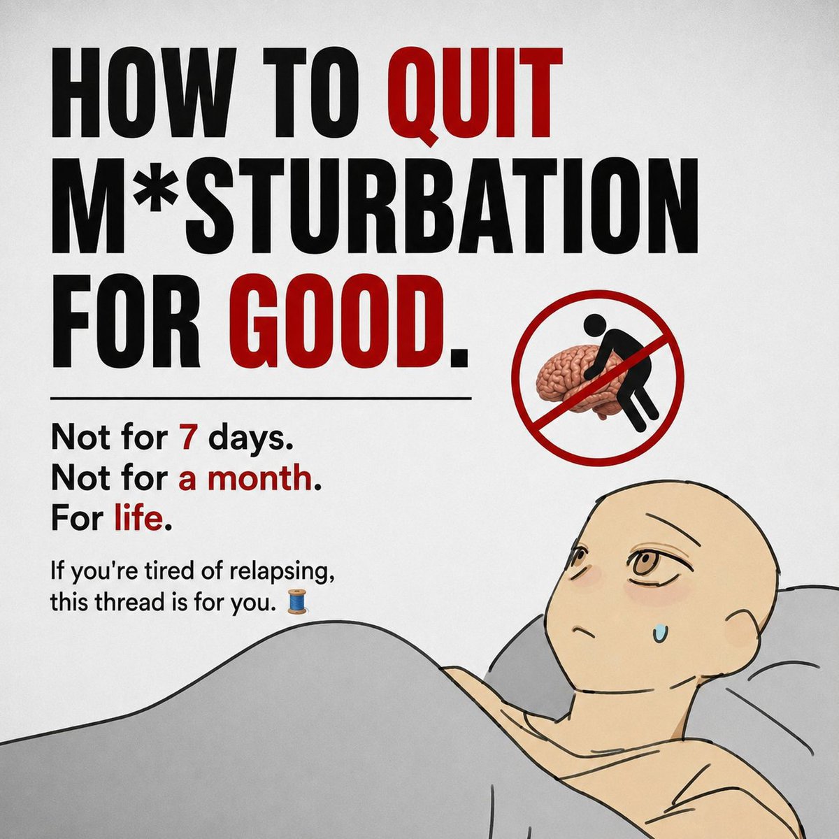 YourBestSelfX's tweet photo. HOW TO QUIT M*STURBATION FOR GOOD.

Not for 7 days. Not for a month. For life.
If you're tired of relapsing, this thread is for you.🧵 https://t.co/wxsVQnBN17