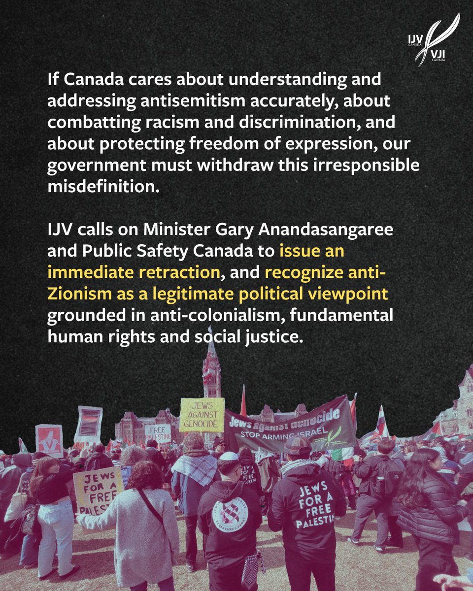 IndJewishVoices's tweet photo. For the first time, the Canadian government has explicitly defined anti-Zionism as a form of antisemitism. This is an appalling capitulation to pro-Israel actors like CIJA and anti-Palestinian racism. 

Zionism forms the ideological backbone of Israel's state-sanctioned violence against Palestinians. Our government quietly redefining it as a form of bigoted hate against Jews as a group is both offensive and inaccurate, and it endangers all Canadians' right to freedom of expression. 

We call for an immediate retraction, acknowledgement of the incredible harm this mischaracterization does to Palestinian and Jewish communities, and a recognition of anti-Zionism as a legitimate political viewpoint grounded in social justice.