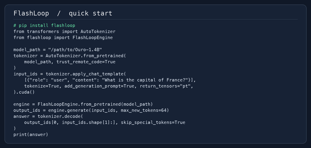 WanqiYang1's tweet photo. Plug and play with FlashLoopEngine. The attached code card shows an Ouro-1.4B chat example.

Paper: https://t.co/JH6iHOnsgT
Code: https://t.co/epk0JfRsXW
Project: https://t.co/IsnBarcuF0 https://t.co/pVhXgUCHIS