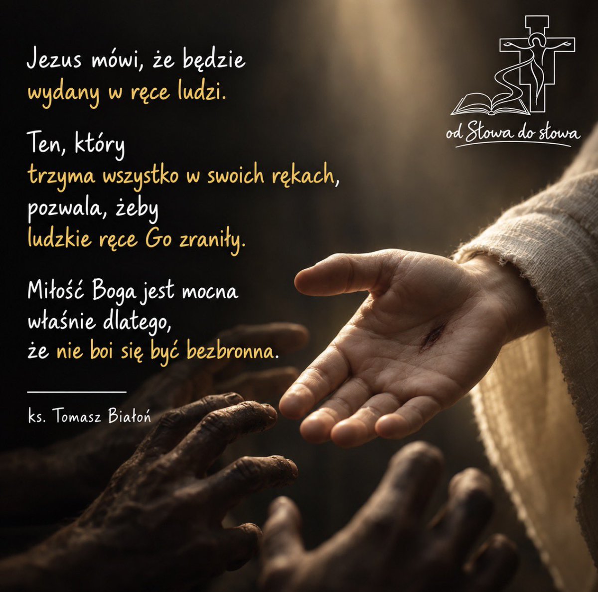 tdfbialon's tweet photo. Jezus mówi, że będzie wydany w ręce ludzi. Ten, który trzyma wszystko w swoich rękach, pozwala, żeby ludzkie ręce Go zraniły. Miłość Boga jest mocna właśnie dlatego, że nie boi się być bezbronna.

+++

Ewangelia na 26.09.2026 r. (Sobota): „Gdy wszyscy pełni byli podziwu dla wszystkich czynów Jezusa, On powiedział do swoich uczniów: «Weźcie wy sobie dobrze do serca te słowa: Syn Człowieczy będzie wydany w ręce ludzi». Lecz oni nie rozumieli tego powiedzenia; było ono zakryte przed nimi, tak że go nie pojęli, a bali się zapytać Go o to powiedzenie.” (Łk 9,43-45)