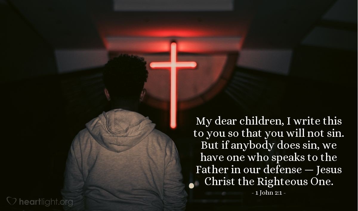 justwally48's tweet photo. My dear children, I write this to you so that you will not sin. But if anybody does sin, we have one who speaks to the Father in our defense — Jesus Christ the Righteous One. — 1 John 2:1 https://t.co/QlWctkgjhI