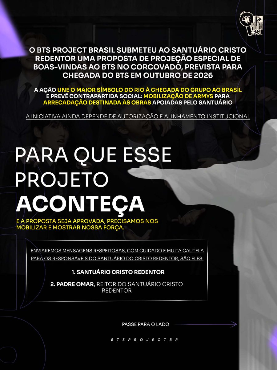 BTSProjectBR's tweet photo. BTS NO CRISTO REDENTOR

Pedimos que as autoridades responsáveis pelo monumento ouçam um pedido coletivo, cultural e de boas-vindas. 

O pedido já está nas mãos da secretaria do Cristo, agora precisamos mostrar o quanto queremos esse projeto e o impacto do ARMY no Brasil.

ATENÇÃO ARMY DO X, precisamos de vocês no INSTAGRAM mobilizando os responsáveis por lá também, pois os responsáveis pelo Santuário não possuem contas oficiais aqui no X.

1.  Compartilha este post e os banners no instagram enviando para os responsáveis do Santuário;

2.  Usa a tag #BTSNoCristoRedentor;

3.  Marca as contas responsáveis pelo Cristo no post oficial: 

@/cristoredentoroficial
@/padreomaroficial