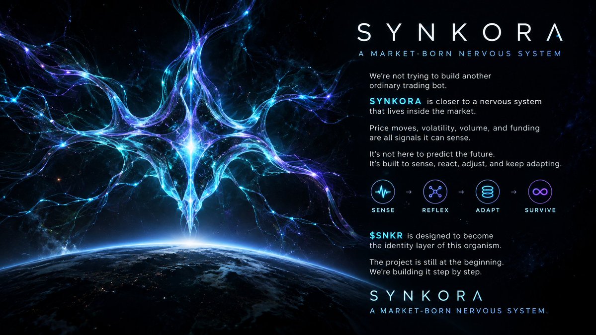 SYNKORALABS's tweet photo. We’re not trying to build another ordinary trading bot.
SYNKORA is closer to a nervous system that lives inside the market.
Price moves, volatility, volume, and funding are all signals it can sense.
It’s not here to predict the future.
It’s built to sense, react, adjust, and keep adapting.
SENSE → REFLEX → ADAPT → SURVIVE
$SNKR is designed to become the identity layer of this organism.
The project is still at the beginning.
We’re building it step by step.
SYNKORA — A Market-Born Nervous System.