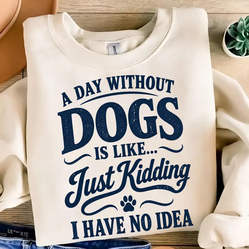 storedream59018's tweet photo. A Day Without Dogs is Like Just Kidding I Have No Idea PNG, Funny Dog Lover Shirt Design, Digital Download https://t.co/PxoI7qWxgp via @Etsy https://t.co/1IJjdbA3HQ