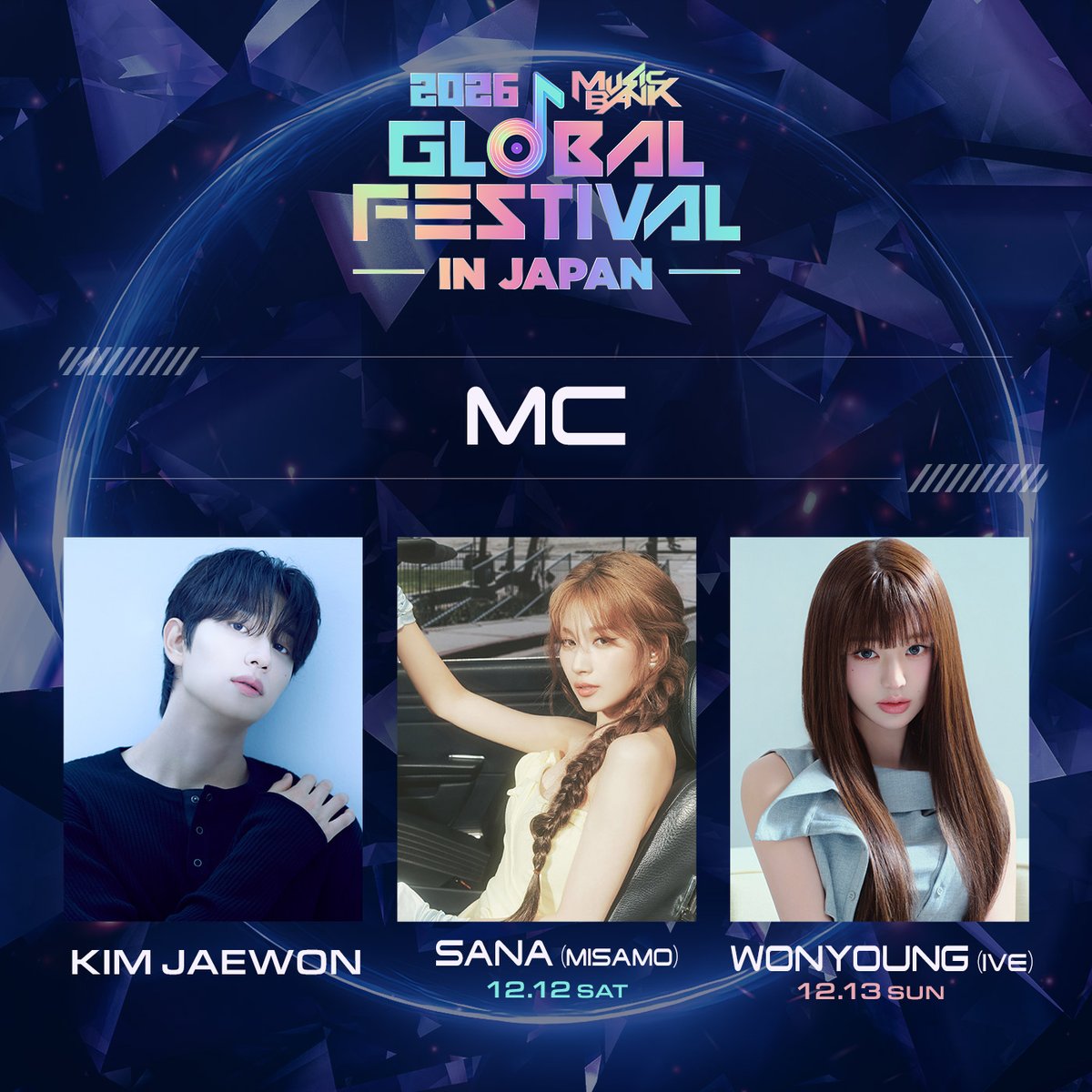 MusicBankJapan's tweet photo. ❖━━━━━━━━━━━━━━━━❖
　　　　2026 MUSIC BANK 
　　GLOBAL FESTIVAL IN JAPAN
　　　　✨豪華MC発表✨
❖━━━━━━━━━━━━━━━━❖

🎤MC🎤
12/12(土) #KIMJAEWON #SANA (#MISAMO)
12/13(日) #KIMJAEWON #JANGWONYOUNG (#IVE)

＜出演アーティスト＞
💖12/12（土）
#MISAMO #NAYEON (#TWICE) #aespa #NCTWISH
and more...

🌟12/13（日）
#StrayKids #IVE #BOYNEXTDOOR #CORTIS
and more...

🎫オフィシャル2次先行（単日券）の受付開始！
今年は数量限定でプレミアムラウンジ付チケットを販売！✨
２次先行よりラウンジ直結のスタンド席も追加！✨
お申込みはこちら
👉 https://t.co/eMKXmnBNkp

■日程　2026年12月12日（土）13日（日）
■会場　MUFGスタジアム（国立競技場）
■公式サイト　https://t.co/JuJtYovwQo

#ミューバン国立 #ミューバン #ミュージックバンク
#musicbankjapan #MusicBank