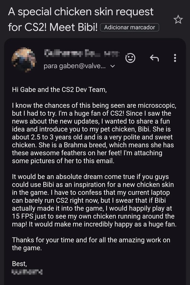 itzsagka's tweet photo. Someone actually emailed GabeN asking Valve to add their pet chicken Bibi to CS2 😭

Bro even said he’d play at 15 FPS just to see her running around the map 💀

Forget anti-cheat. Forget operations.

Valve, we have one priority now. Get Bibi in CS2. 🐔 https://t.co/BnSsMo6OgB