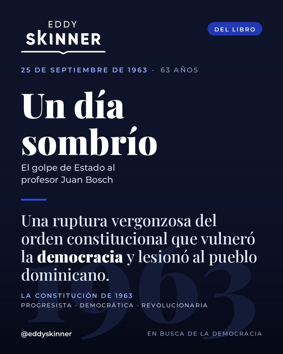 EddySkinner's tweet photo. En mi nuevo libro 📚. Un día sombrío en la historia de nuestro país, 63 años del Golpe de Estado al Presidente Juan Bosch, que vulneró la democracia y lesionó al pueblo dominicano🇩🇴.

Próximamente. Mi nuevo libro 📚 : "En busca de la democracia..." ¿Cómo restaurar los sueños y las esperanzas del pueblo dominicano? #Libro #RepúblicaDominicana 🇩🇴

Digna es la obra histórica del Prof. Juan Bosch. Seguirá siendo el más puro idealismo político, un sueño indescifrable cuyo liderazgo emocionaba a todos(as).

En el 63 aniversario del Golpe de Estado al Presidente Juan Bosch es pertinente repudiar ese fatídico y aberrante hecho de nuestra historia, que encarnó posteriormente, en la Revolución de Abril, el reclamo de la vuelta a la Constitución de 1963.