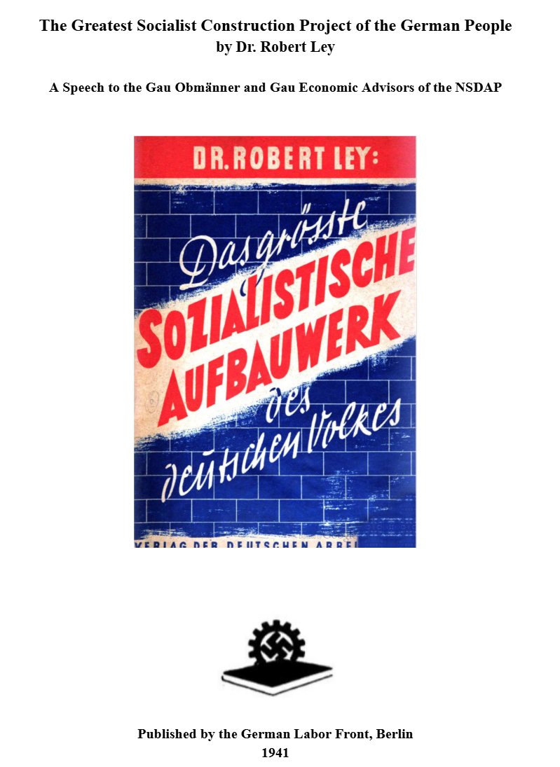 NSLitArchive's tweet photo. New upload to the Internet Archive:

"The Greatest Socialist Construction Project Of The German People", a speech given by Dr. Robert Ley of the German Labor Front to the Gau Obm��nner and Gau economic advisors of the NSDAP in 1941, is a exploration into the German socialist project within the Third Reich, including a discussion of its healthcare system, the concept of the workplace community, the construction of new homes, and the fruits of German social welfare, including vocational education, the Reich wage system, and more.

I hope this work can serve as a basis for creating more interest around German socialism and its implementation within the Third Reich; I also plan to translate Dr. Ley's other works in the future, though Alfred Rosenberg continues to be a priority.

Read it here: https://t.co/jNZtkKvhFt