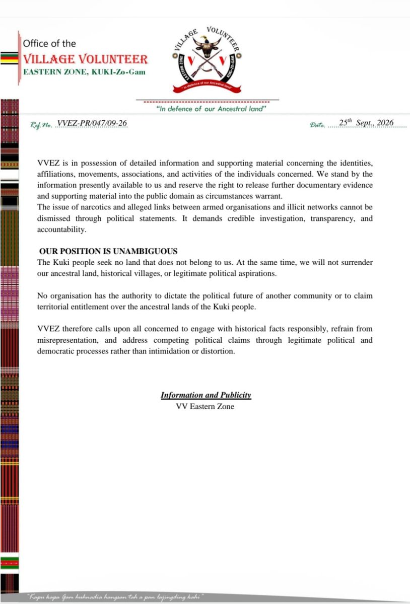 Kamginthan40473's tweet photo. VVEZ REBUTTAL TO NSCN-IM STATEMENT

VVEZ categorically rejects the narrative put forward in the NSCN-IM statement and reiterates that the Kuki people have no objection to the political aspirations of the Naga people. However, every community’s political aspirations must respect the ancestral lands, historical settlements and legitimate political rights of others.

VVEZ states that its position is focused on the restoration and reclamation of Kuki ancestral villages and lands that were lost, abandoned or affected during the violent conflicts of the 1990s. Its political demands are presented as an independent Kuki political position and, according to VVEZ, will continue to be pursued through lawful, democratic and constitutional means.

On the issue of the four deceased NSCN-IM cadres, VVEZ disputes the claim that they were innocent civilians belonging to Pilong village. VVEZ alleges that the individuals had links to a narcotics network and an NSCN-IM functionary. These are serious allegations, and the statement calls for them to be independently investigated and verified by competent authorities rather than settled through competing political narratives.

VVEZ further emphasizes that allegations concerning narcotics networks, armed organisations and the identities or affiliations of the deceased require credible evidence, transparency and accountability. Any investigation should establish the facts and responsibility without political interference.

The central message remains clear: no organisation should dictate the political future of another community or claim territorial entitlement over its ancestral lands. Historical disputes and competing political claims should be addressed through verified historical facts, dialogue, lawful institutions and democratic processes.

#VVEZ #KukiZo #KukiAncestralLand #KukiPoliticalRights #Justice #ImpartialInvestigation #Transparency #Accountability #RuleOfLaw #DemocraticRights #PeaceAndDialogue #HistoricalFacts

 @NIA_India @CBIHeadquarters @manipur_police @PMOIndia @HMOIndia @NHRCIndia @NCSTIndia @PIB_India @MIB_India @UNCNaga @TangkhulExpress @ukhrultimes @ABPNews @ANI @power_corridors @VishuAdv @DrSJaishankar @Nagaland_India @pbhushan1 @srinivasiyc