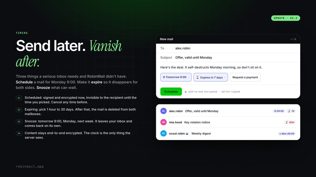 Robin_Mail's tweet photo. RobinMail v2.2: send later, vanish after. ⏱

→ Schedule: sign and encrypt now, deliver tomorrow 9:00 or Monday. Cancel any time before.
→ Expire: 1 hour to 30 days. Then the mail is deleted from both mailboxes.
→ Snooze: it leaves your inbox and comes back on its own.

Content stays end-to-end encrypted. The clock is the only thing the server sees.

https://t.co/d79Lm6PFTu
