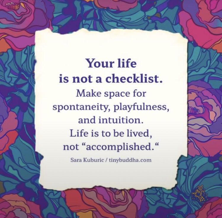 tinybuddhaoffic's tweet photo. "Your life is not a checklist. Make space for spontaneity, playfulness, and intuition. Life is to be lived, not 'accomplished. https://t.co/5awaLVvv7V