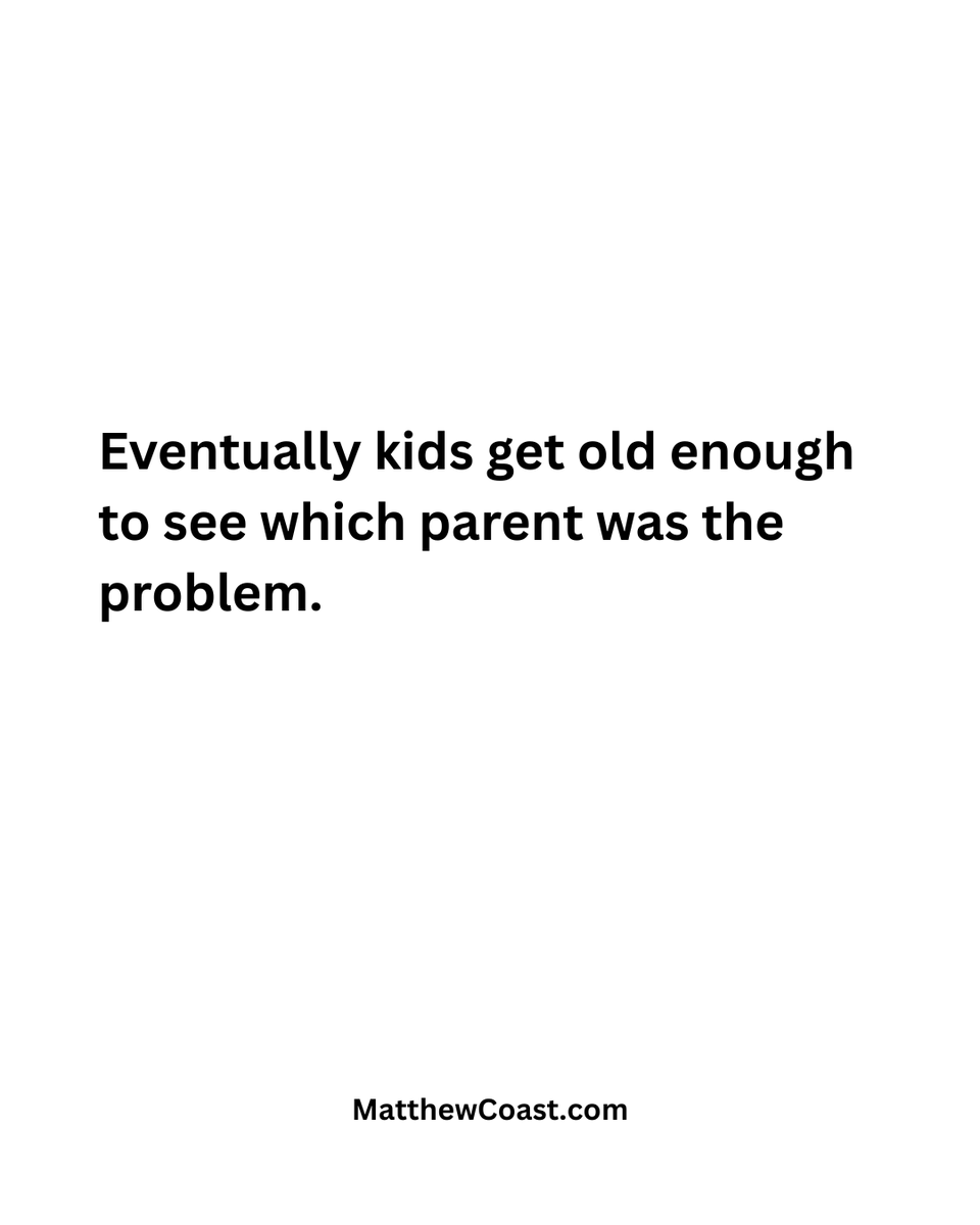 MatthewCoast's tweet photo. Eventually kids get old enough to see which parent was the problem.

#relationships #dating https://t.co/ySfCaA0V64
