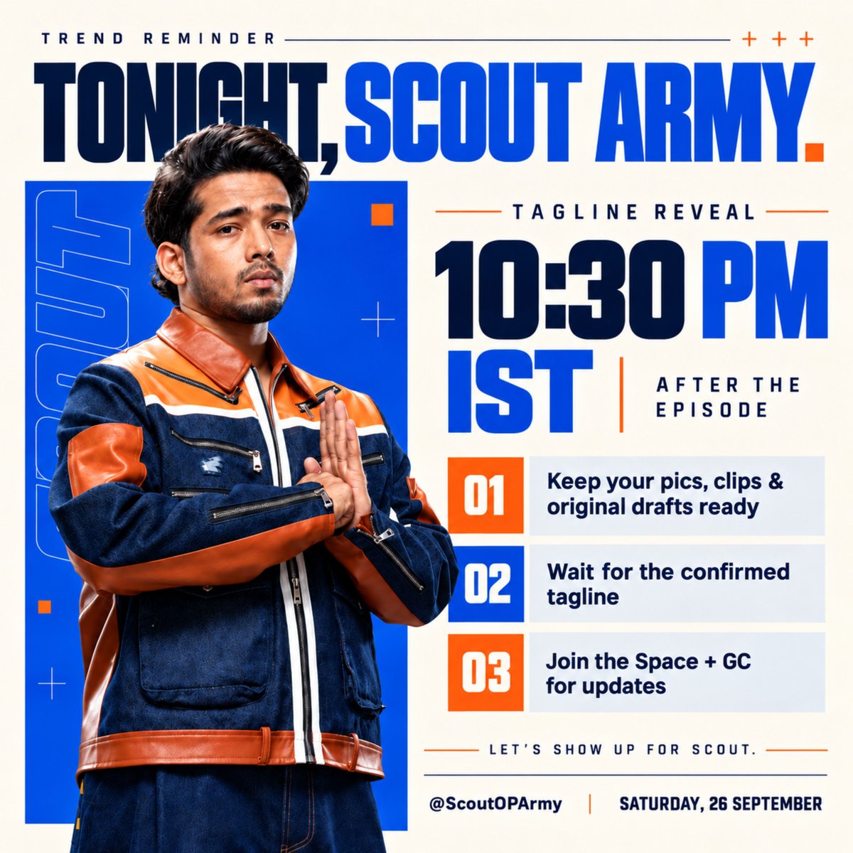 ScoutOPArmy's tweet photo. 🚨 #ScoutArmy, tonight’s the night!

Tagline reveal: 10:30 PM IST, after the episode! 🔥

• Keep 20–30 original drafts with Scout pics/clips ready 📸
• Wait for the confirmed tagline
• Join @ScoutOPArmy’s Space for updates
• Join the GC to stay connected! ❤️

#ScoutOP #BiggBoss20 #BB20