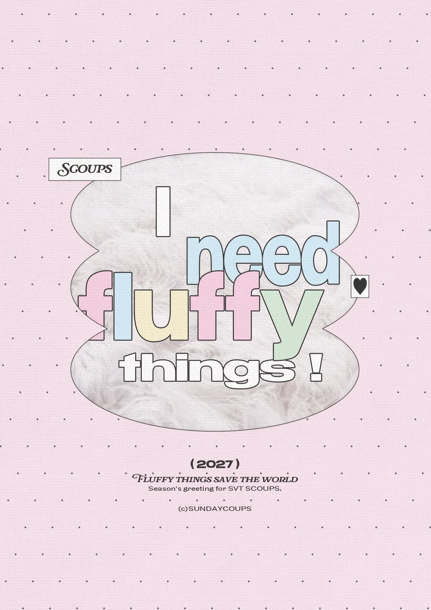 SUNDAYCOUPS_'s tweet photo. -`♡´-
𝟮𝟬𝟮𝟳 season’s greeting for 𝗦𝗖𝗢𝗨𝗣𝗦
ⓒ ꜱᴜɴᴅᴀʏᴄᴏᴜᴘꜱ

♡ ɪ ɴᴇᴇᴅ ꜰʟᴜꜰꜰʏ ᴛʜɪɴɢꜱ ! ♡

♡ https://t.co/mQGMkcZQc7

♡ period : 26.09.27.  20:08 ~ 11.07.  23:59
♡ 원데이 : 26.09.27.  20:08 ~ 09.28.  20:08

#RT 추첨 두 분께 시즌그리팅을 보내드립니다.

#SCOUPS #에스쿱스 #세븐틴