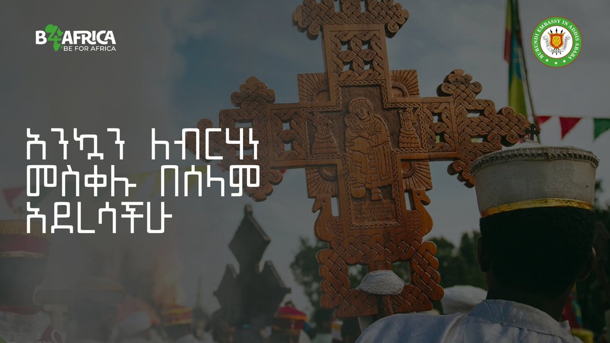 BurundinAddis's tweet photo. The Embassy of #Burundi in Addis Ababa wishes our Ethiopian brothers and sisters a joyful Meskel. May the light of the True Cross bring peace, unity, and prosperity to you and your loved ones. 

Melkam Meskel! 🇧🇮🤝🇪🇹 https://t.co/4L6rOLhNfy