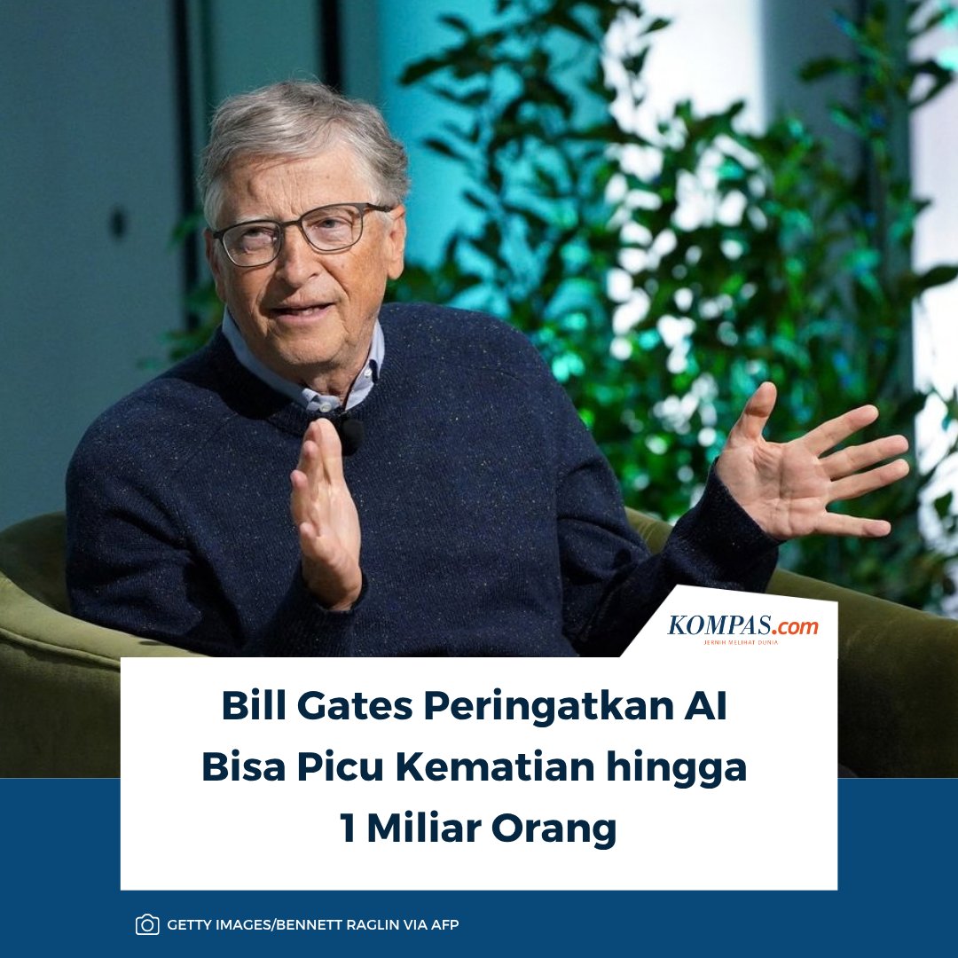 kompascom's tweet photo. Baca selengkapnya: https://t.co/9BipTzOGsw

Pendiri Microsoft Bill Gates memperingatkan AI telah menjadi teknologi yang cukup kuat untuk digunakan dalam peristiwa yang dapat menyebabkan kematian hingga 1 miliar orang.

~MS #BillGates #AI #kecerdasanbuatan [20260926122200126] https://t.co/lsiYSwVvRX