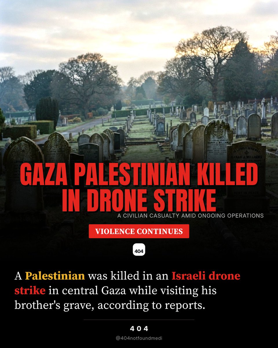 404notfoundmedi's tweet photo. An Israeli drone strike killed a Palestinian in central Gaza. The incident occurred while the man was visiting his brother's grave. https://t.co/U3s3FWm3Km