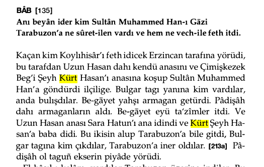 etnojenez's tweet photo. Muhterem,

🚩Çemişgezek beylerini “Kürt” olarak kaydeden ilk kaynaklar bildiğim kadarıyla,

1⃣ 1384’te vefat eden Îbnu Naziri’l-Ceyş, Tesqîfu’t-Te‘rîf bi’l-Mustalahi’ş-Şerîf adlı eserinde Halid el-Melkişî'den bahsetmiştir.

Yusuf Baluken (İbnü Naziri’l-Ceyş, 1987:76'ya atıf yaparak) “Bu emirlikten bilinen ilk mir Halid el-Melkişî el-Kürdî’dir (خالد الملكيشي الكردي); Celal, Mahmud ve Ahmed adlı üç oğlu vardı” diyor. 

Ancak ana kaynağa ulaşamadığım için “Kürdi” nisbesinin kullanılıp kullanılmadığını bilmiyorum. (Paylaşan olursa memnun olurum.)

2⃣ 1404 yılında tamamlanan Çemişgezek Yelmaniye Cami kitabesinde “Çemişgezek Beyi Emir Taceddin Yelman bin Keykubat bin Halit el-Kürdi” tarafından yaptırıldığı kaydedilmiştir.

3⃣ 1461 yılının olaylarını anlatırken Aşıkpaşazade, Osmanoğulları Tarihi’nde, s. 510’da “Çimişkezek Beg'i Şeyh Kürt Hasan” şeklinde kaydetmiştir. (Bu eser, 1484’te kaleme alınmıştır.)

4⃣ 1469-1478 arasında Ebu Bekr-i Tihrânî tarafından kaleme alınan Kitâb-ı Diyârbekriyye’nin birçok yerinde “Şeyh Hasan” veya “Şeyh Hasan-ı Kürd” şeklinde kaydedilmiştir. (Çemişgezek bölümünün anlatıldığı yerde sadece Şeyh Hasan diyor.)

5⃣ Nihayet Şerefname’de de daha detaylı bilgilere rastlıyoruz.

Çemişgezek beylerinden bilinen ilk kişi Çemişgezek Beyi Emir Taceddin Yelman bin Keykubat bin Halit el-Kürdi’dir. 14. Yüzyılın ikinci yarısı ile 15. Yüzyılın ilk yarısında yaşamıştır.

Bu beylerin gerçekten Türk soylu olup olmadıklarını anlamak için 12.-14. yüzyıllara odaklanmak gerekiyor. Ama bildiğim kadarıyla elde veri yok.

🚩Çemişgezek beylerinin adlarına hakkında;

Şerefname’de ve Mehmet Ali Ünal’ın XVI. Yüzyılda Mazgird, Pertek ve Sağman Sancakbeyîleri -Pir Hüseyin Bey Oğulları başlıklı makalesinde Çemişgezek beylerine ait insan isimleri çıkarılmıştır. Bu listelere göre;

1⃣ Şeref Han’ın dediği gibi Türkçe insan isimleri vardır: Yelman / Yalman, Dündar, Oruç, Karahan, Allahverdi, Kelahmed (Kel Türkçe lakap + Ahmed), Baysungur, Saltuk, Alihan = Ali + Türkçe Han gibi… Ayrıca Bey unvanı da Türkçedir.

2⃣ Çemişgezek beyi Yelman / Yalman Bey, “Çemişgezek ve çevresinde Emir Yelman ve Yelman Bahadır adlarıyla ünlüydü” (Yusuf Baluken, Çend Dokument ji Serdema Mîrektiya Melkîşî, s. 118). Buradaki Bahadır adı önemli. Bagatur'un farklı bir telafuzu.

3⃣ Köken olarak Farsça/İrani olan ama Türk siyasi geleneğinde kullanılan isimler başka bir öbek oluşturur: Keykubad, Keyhüsrev, Keykavus, Keyperviz, Melikşah gibi…

4⃣ Başka bir öbeği ise Farsça/İrani kökenli isimler teşkil eder: Sohrab, Rüstem, Ferruhşad, Gülabi, Elvend, Cihangir gibi… Ama bunların önemli kısmı da Türk toplumunda eskiden beri kullanılan isimlerdir.

5⃣ Ali, Hasan, Hüseyin, Muhammed, Ahmed, Mustafa, İbrahim, Yusuf, Yakub gibi tüm Müslümanların kullandığı Arapça isimleri de ayrı bir öbekte toplamak gerekiyor.

🚩Çemişgezeklü adı 16. Yüzyıl Safevi kaynaklarında geçiyor. Örnek olarak Tarih-i Kızılbaşan’a bakabilirsiniz.

Ayrıca adı -lı, -lu son eki ile biten ve Kürtçe konuşan çok sayıda aşiret bulabilirsiniz. Bu sadece Çemişgezeklü’ye has bir özellik değil. Mehrdad İzady’nin Kürtler kitabında aşiretler listesinde adı bu şekilde olan hayli aşiret var.

🚩Asıl meseleyi yine kaçırıyorsunuz. 

Şerefhan'ın yazdıkları bugün size yanlış gelebilir ama kendi dönemine göre doğru idi. Bunun tam tersi de söz konusu. Bugün size doğru gelen birçok şey o dönem için yanlış olabilir.

Bugünden bakıp o dönemdeki algıları ve bilgi-birikimini (maddi hatalar hariç) yargılamak son derece yanlış olur. Yani o dönem için Arap veya Türk kökenden gelmek Kürt olmaya engel değildi. Her dönemi kendi koşullarında değerlendirmek gerekir.