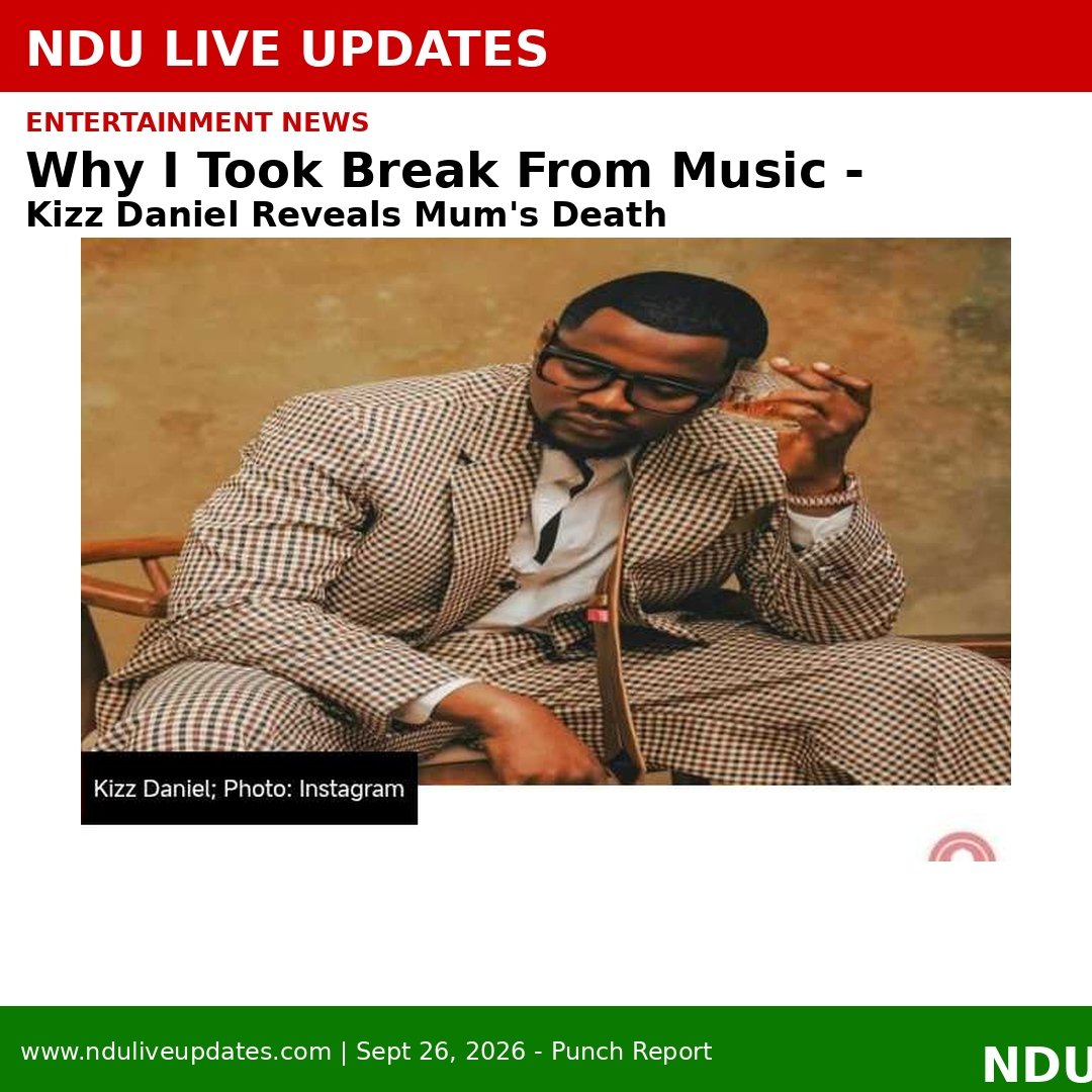 saheedabdul's tweet photo. 💔 Kizz Daniel reveals why he took break from music:

"I paused for my Mom not an album ... Lost her this year" - Vado

Not album - He lost his mum in 2026 - Punch Report Sept 26

May her soul RIP 🙏

Full story: https://t.co/4d9sc5J4Pi

#KizzDaniel #NDU #Afrobeats #PunchNews https://t.co/KV4GljJzj4