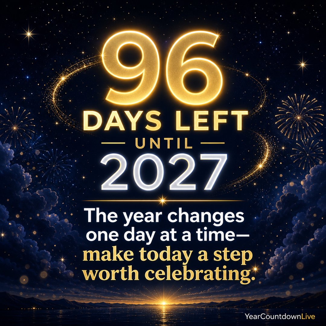 GlobalYearLive's tweet photo. 96 days left until 2027. Make today a step worth celebrating—your future is built in the moments you choose now. ✨ #YearCountdownLive #CountdownTo2027 https://t.co/Xl4wv0fZyV