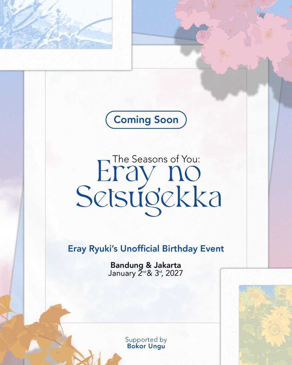 BokorUngu's tweet photo. 「COMING SOON」

Eray Ryuki's Unofficial Birthday Event
The Seasons of You: 𝐸𝑟𝑎𝑦 𝑛𝑜 𝑆𝑒𝑡𝑠𝑢𝑔𝑒𝑘𝑘𝑎

雪月花時最憶君
"In the time of snow, moon, and flowers, I remember you the most"

📅: January 2 &amp; 3, 2027
📍: Bandung &amp; Jakarta, ID

#EraynoSetsugekka #ErayRyuki #Eyang https://t.co/r4rcRdI0MU