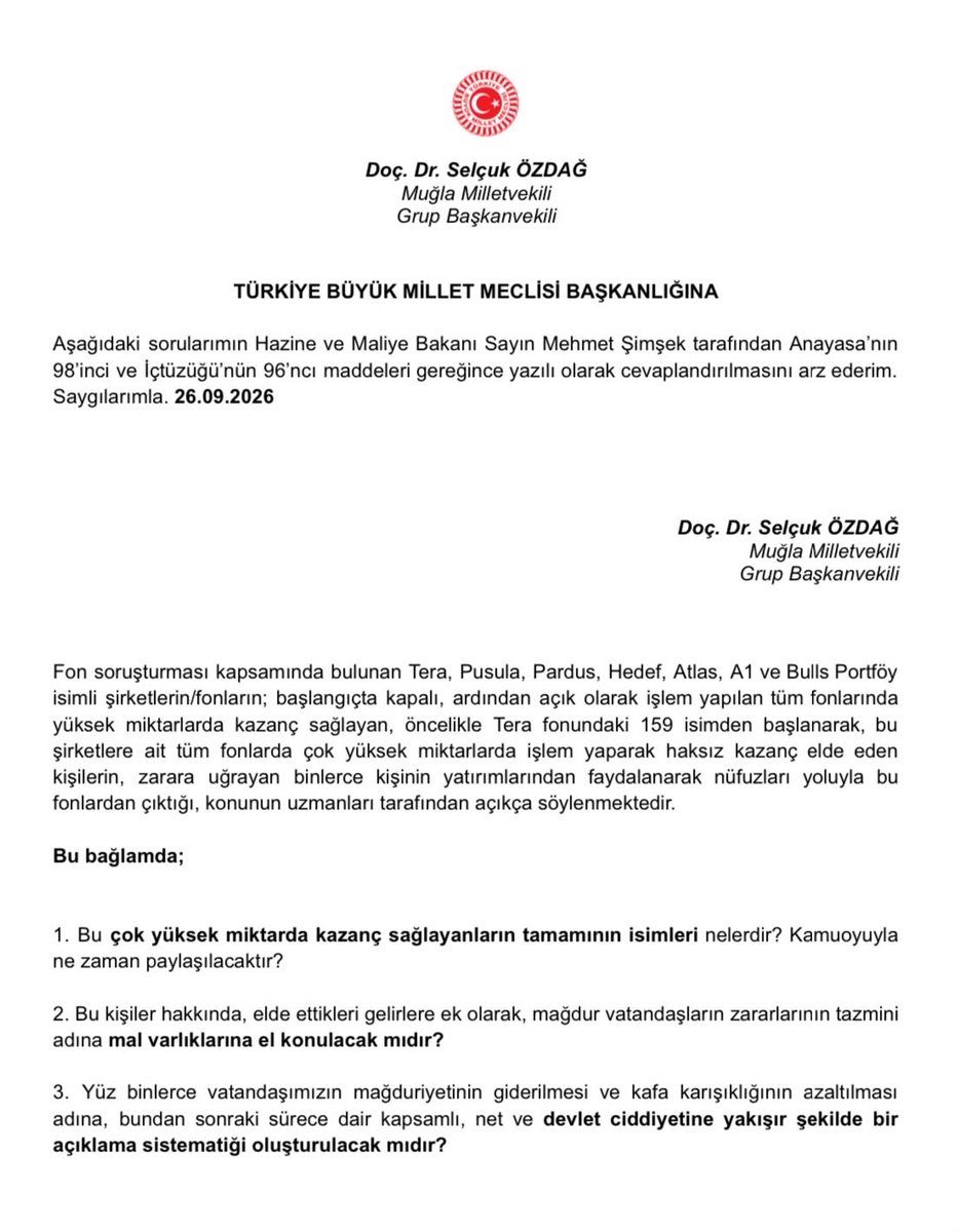 selcukozdag's tweet photo. Fon soruşturması kapsamında bulunan Tera, Pusula, Pardus, Hedef, Atlas, A1 ve Bulls Portföy isimli şirketlerin/fonların açık-kapalı fonlarının tamamında çok yüksek miktarlarda işlem yaparak haksız kazanç elde eden kişilerin tamamının açıklanması adına Hazine ve Maliye Bakanı Sn. Mehmet Şimşek’in yanıtlaması istemiyle yeni bir soru önergemizi daha TBMM Başkanlığına sunuyorum. ⤵️

1️⃣. Bu çok yüksek miktarda kazanç sağlayanların tamamının isimleri nelerdir? Kamuoyuyla ne zaman paylaşılacaktır?

2️⃣. Bu kişiler hakkında, elde ettikleri gelirlere ek olarak, mağdur vatandaşların zararlarının tazmini adına mal varlıklarına el konulacak mıdır?

3️⃣. Yüz binlerce vatandaşımızın mağduriyetinin giderilmesi ve kafa karışıklığının azaltılması adına, bundan sonraki sürece dair kapsamlı, net ve devlet ciddiyetine yakışır şekilde bir açıklama sistematiği oluşturulacak mıdır?

Bu dosyanın sonuna kadar takipçisi olmaya devam edeceğiz❗️