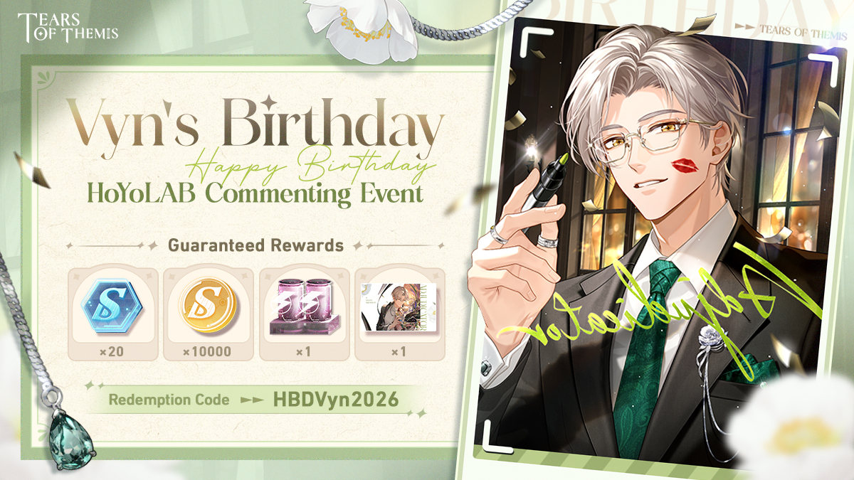 TearsofThemisEN's tweet photo. 🎂 HoYoLAB Vyn's Birthday Event

Send your birthday wishes to Vyn in the comment section to get a ✦FREE✦ Profile Page Background Image, redemption code for S-Chips, &amp; more!

Join Now>>
https://t.co/9H2Pmtgynf

Redeem HBDVyn2026 Rewards>>
https://t.co/YtRHjI5ZDU

#TearsOfThemis https://t.co/qT21bmwJLI