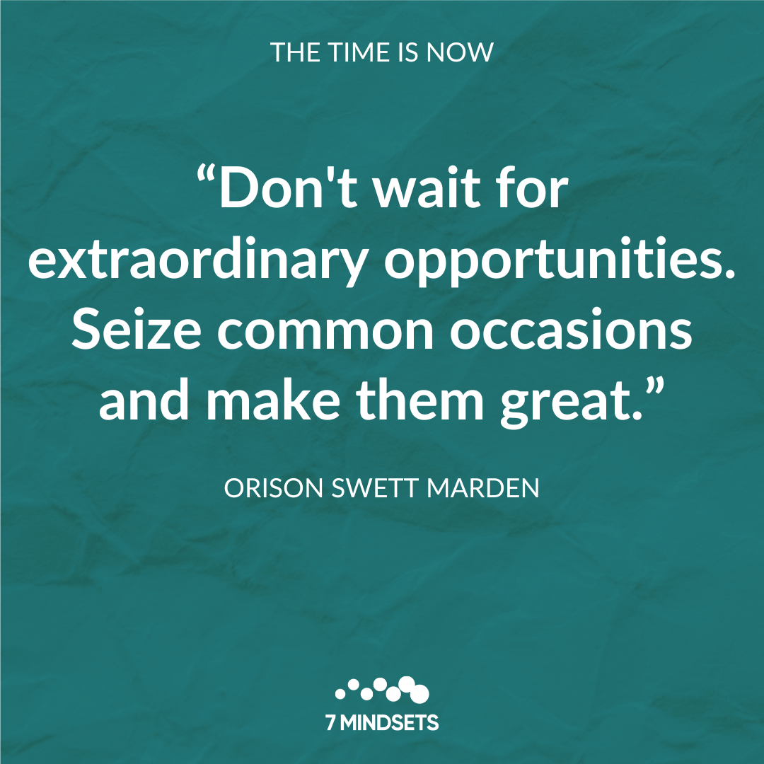 7Mindsets's tweet photo. "Don't wait for extraordinary opportunities. Seize common occasions and make them great." - ORISON SWETT MARDEN #7Mindsets #QOTD #MorningMindset #TimeIsNow โฐ https://t.co/uCX0QAzWx5