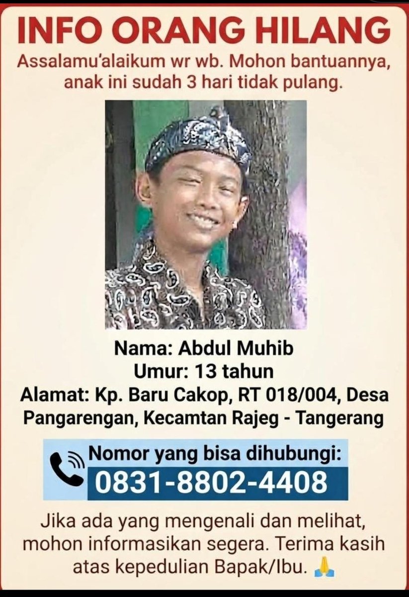 RohtaAnjulian's tweet photo. 🚨 MOHON BANTU SEBAR INFO ORANG HILANG 🙏

Seorang anak bernama Abdul Muhib, 13 tahun, dikabarkan sudah 3 hari tidak pulang ke rumah.

Informasi pada poster menyebut Abdul Muhib berasal dari wilayah Rajeg, Kabupaten Tangerang.

Bagi warga yang merasa mengenali atau melihat anak dengan ciri-ciri sesuai informasi pada poster, mohon bantu informasikan kepada keluarga atau pihak berwenang.

Jangan menunggu informasi ini viral. Satu informasi kecil bisa menjadi jalan pulang bagi seorang anak.

Semoga Abdul Muhib segera ditemukan dalam keadaan selamat dan dapat kembali berkumpul dengan keluarganya. 🤲

Mohon bantu RT, RW, warga Rajeg dan sekitarnya untuk ikut memperhatikan.

#OrangHilang
#InfoOrangHilang
#Rajeg
#Tangerang