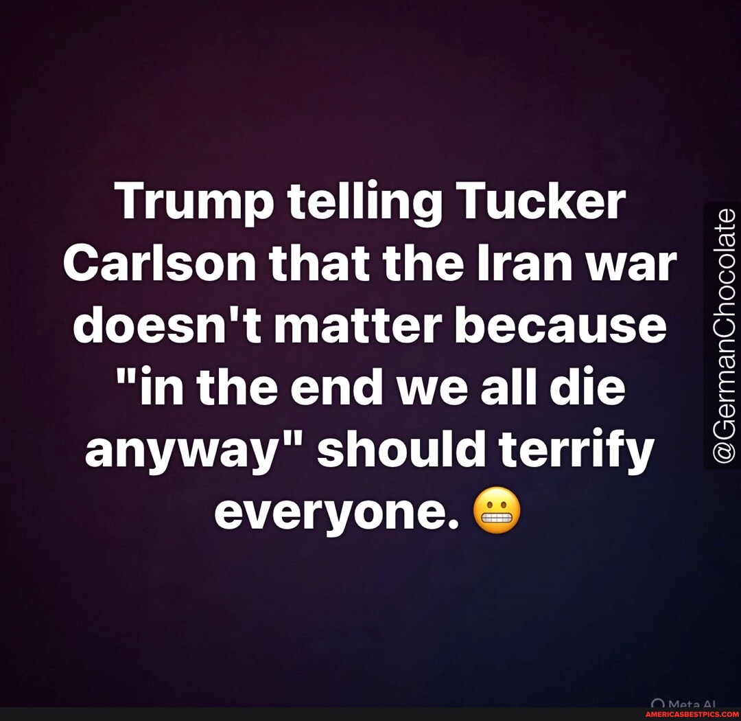 LiamWilson92's tweet photo. 🚨Tucker Carlson, speaking on NPR’s “Newsmakers,” says Trump told him the Iran war wasn’t about nukes—and agreed Israel was pushing it.

Then Trump allegedly said: “We all die anyway. So it doesn’t matter.”
#Midterms2026 #Democrats #IranWar #TuckerCarlson https://t.co/BFtp4lZcR4