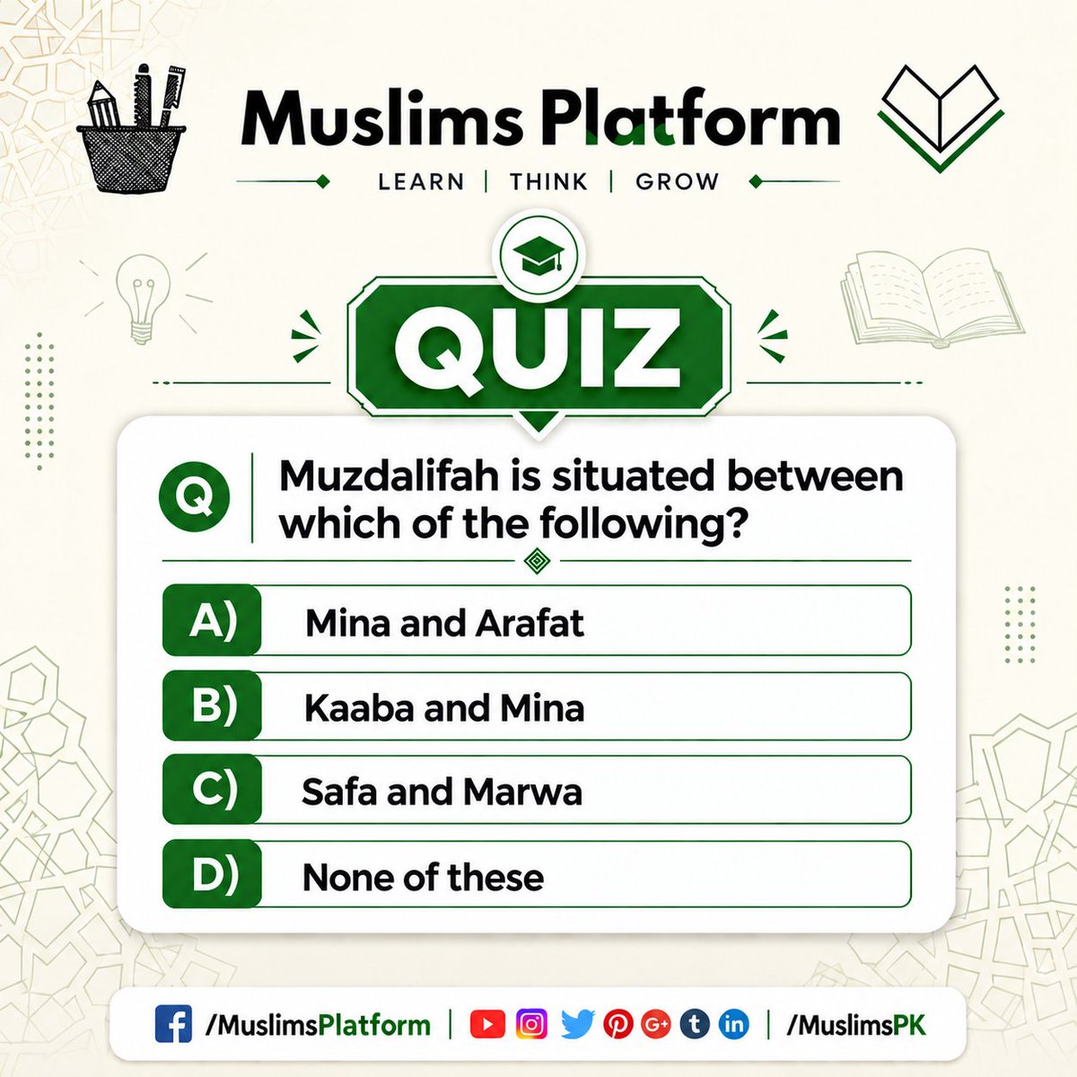 MuslimsPK's tweet photo. π Letβs test your Hajj knowledge!
#MuslimsPK #MuslimsPlatform #Quiz #MCQs #QuizOfTheDay #DidYouKnow #Muzdalifah #Mina #Arafat #Hajj #HajjKnowledge #IslamicQuiz #IslamicKnowledge #IslamicEducation #HajjFacts https://t.co/RNRsLeCk6Q