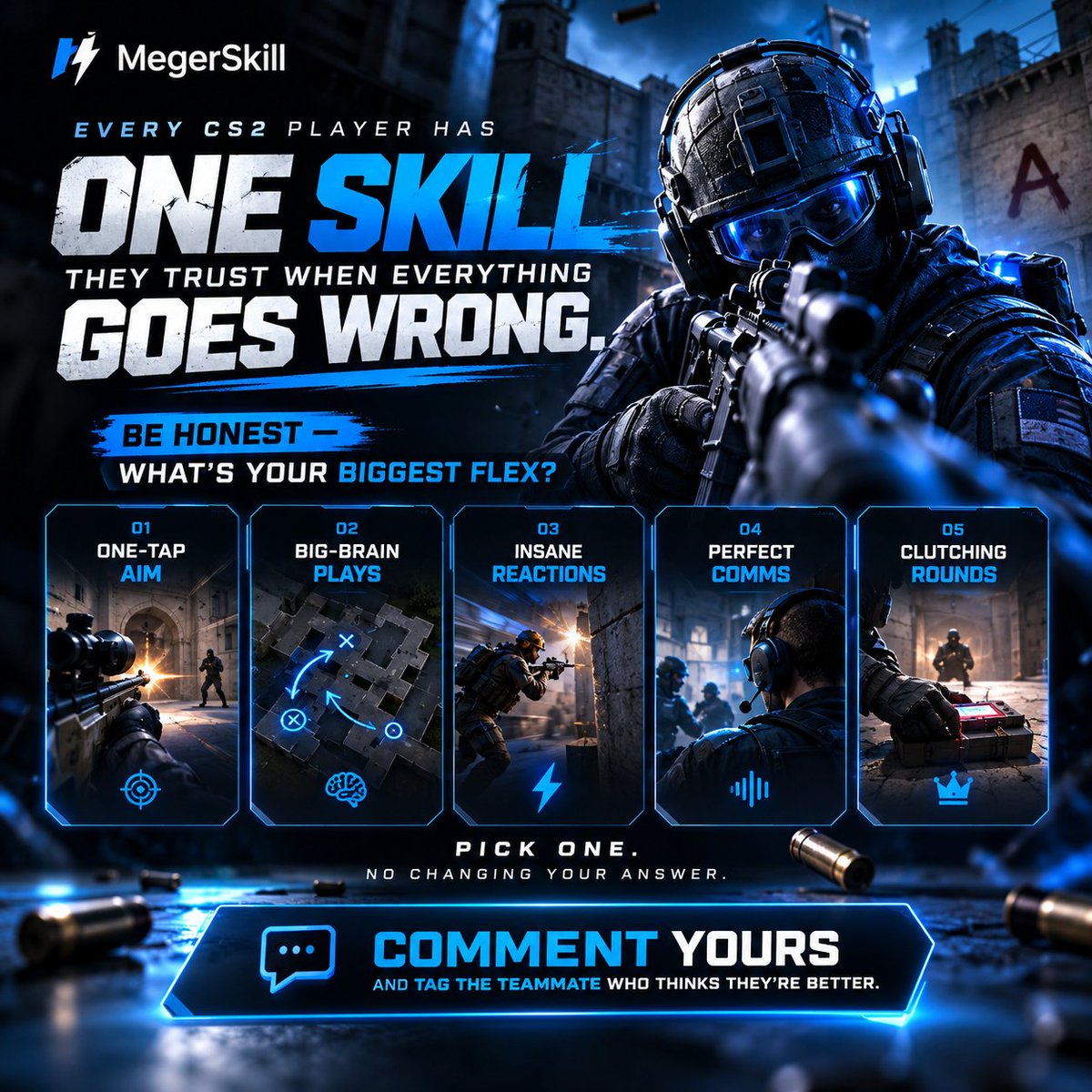 Meger_Skill's tweet photo. 🎯 Every CS2 player has that ONE skill they trust when everything goes wrong.

What’s your biggest flex? 👀
🔥 One-Tap Aim
🧠 Big-Brain Plays
⚡ Insane Reactions
🎙️ Perfect Comms
👑 Clutching Rounds
Pick ONE  no changing your answer! 😈 https://t.co/DSWw7q8jU9