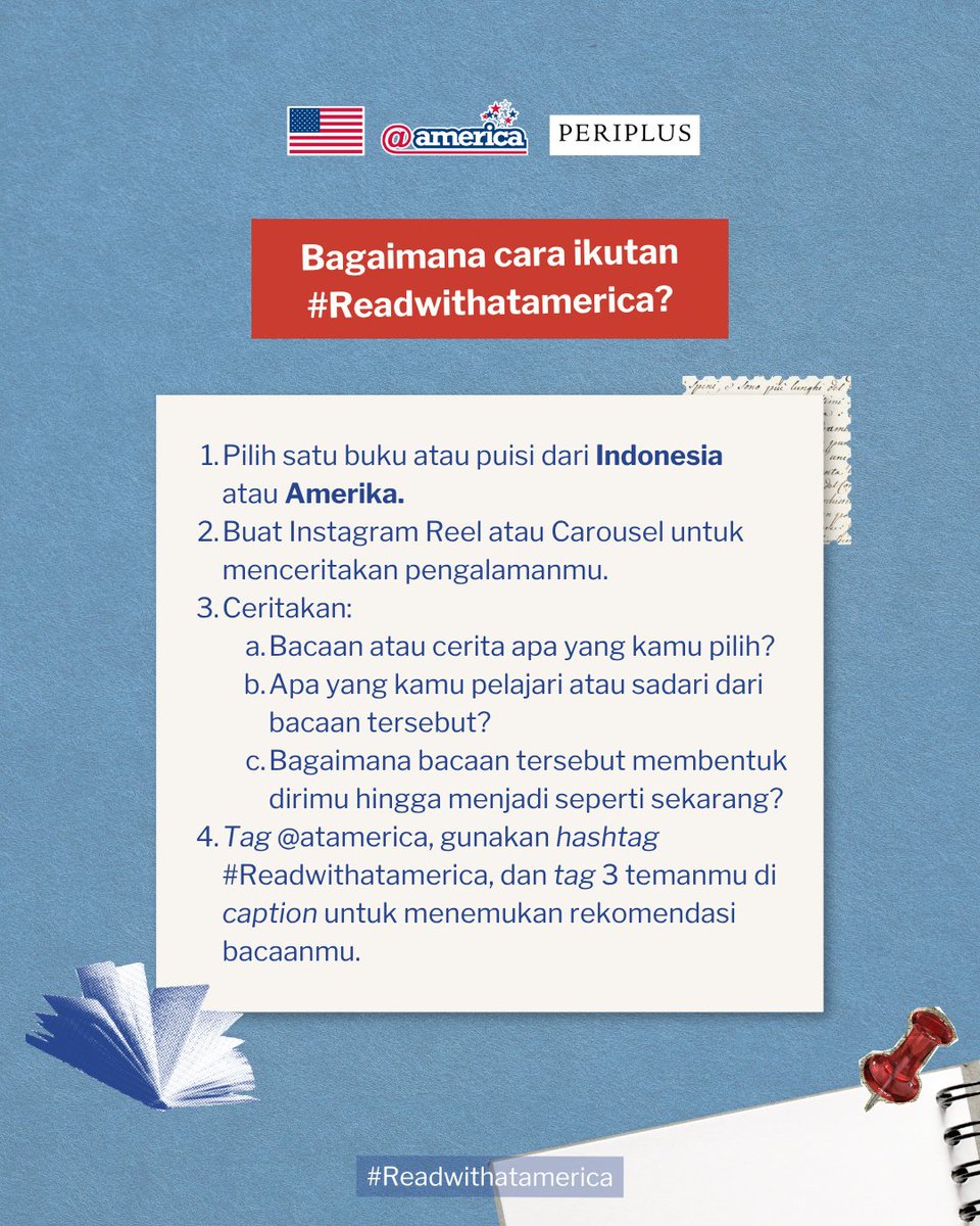 atamerica's tweet photo. You asked, we extended! 

📖❗#Readwithatamerica deadline has been extended until 30 September 2026! 📖❗

Masih ada waktu untuk share your favorite book, join the challenge, and be part of our reading celebration with Periplus 📖 💙

Don’t miss your chance to participate and share the stories that inspire you. Submit your entry before 30 September 2026! 

1. Pilih buku dan puisi dari Indonesia atau Amerika yang telah memberikan pengaruh dalam hidupmu. 
2. Buat Instagram Reel atau Carousel untuk menceritakan pengalamanmu.
3. Ceritakan:
📚 Bacaan atau cerita apa yang kamu pilih?
📚 Apa yang kamu pelajari atau sadari dari bacaan tersebut?
📚 Bagaimana bacaan tersebut membentuk dirimu hingga menjadi seperti sekarang?
4. Tag @atamerica, gunakan hashtag #Readwithatamerica, dan ajak 3 temanmu untuk menemukan rekomendasi bacaanmu dengan tag mereka di caption.

Every story is yours to tell!. Ceritakan kisah yang membentukmu dan dapatkan kesempatan untuk memenangkan buku eksklusif!
 
#Readwithatamerica #LiteracyMonth