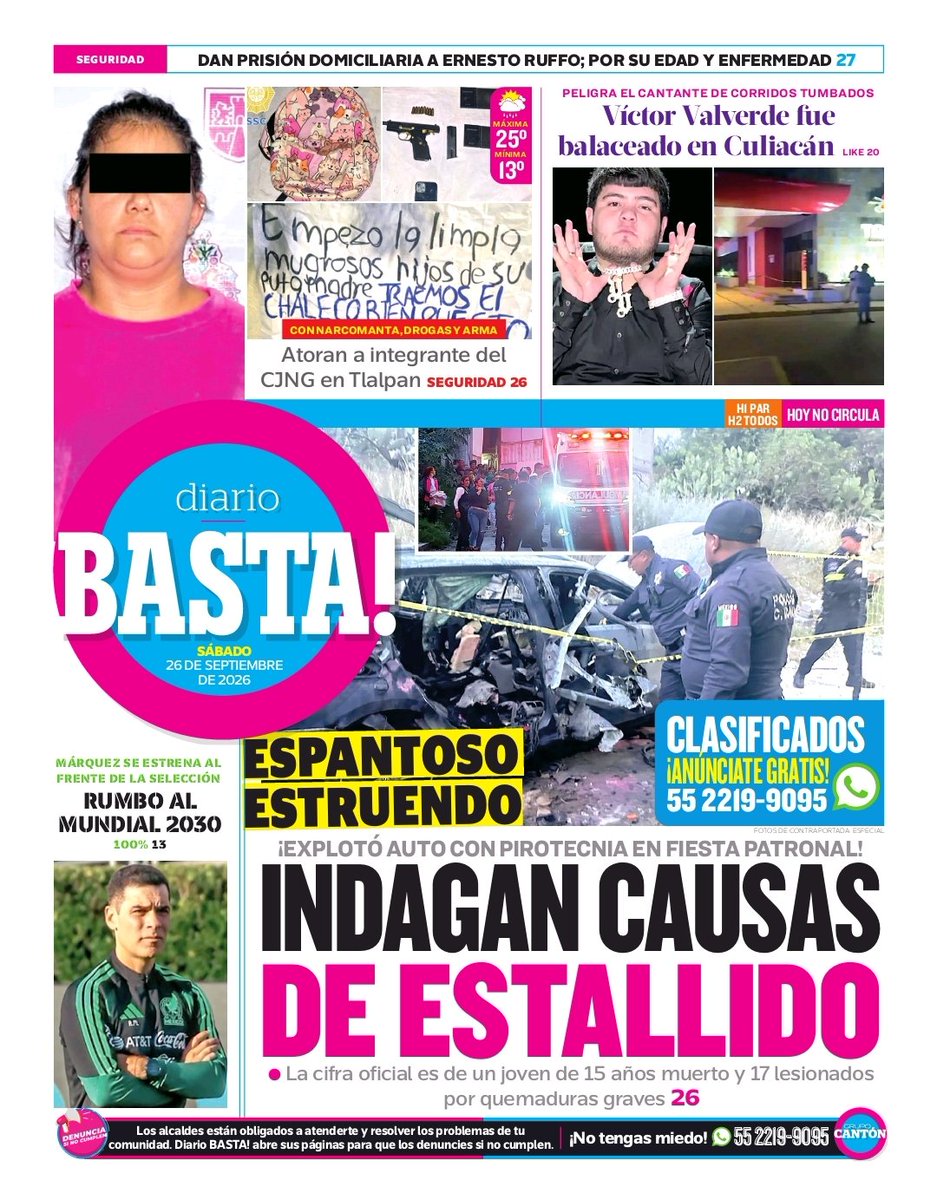 diariobasta's tweet photo. Esta es nuestra #ContraPortada de hoy. 📰📰📰
🗞️ Indagan causas de estallido, ¡Explotó auto con pirotecnia en fiesta patronal!
🗞️ Víctor Valverde fue balanceado en Culiacán; peligra el cantante de corridos tumbados.
🗞️ Atoran a integrante del #CJNG en Tlalpan con narcomanta, drogas y arma.
🗞️ Rumbo al mundial 2030; Márquez se estrena al frente de la Selección.