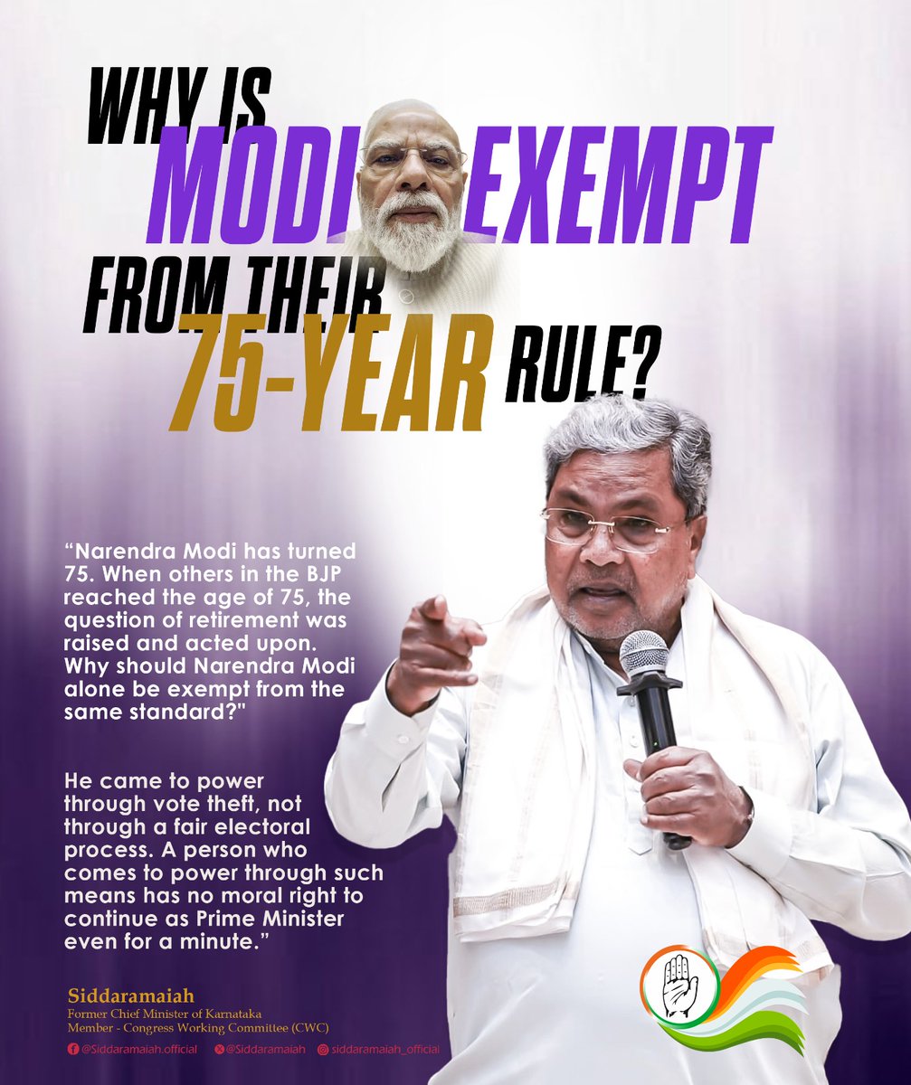 siddaramaiah's tweet photo. Narendra Modi has turned 75. When others in the BJP reached the age of 75, the question of retirement was raised and acted upon. Why should Narendra Modi alone be exempt from the same standard?"

He came to power through vote theft, not through a fair electoral process. A person who comes to power through such means has no moral right to continue as Prime Minister even for a minute.