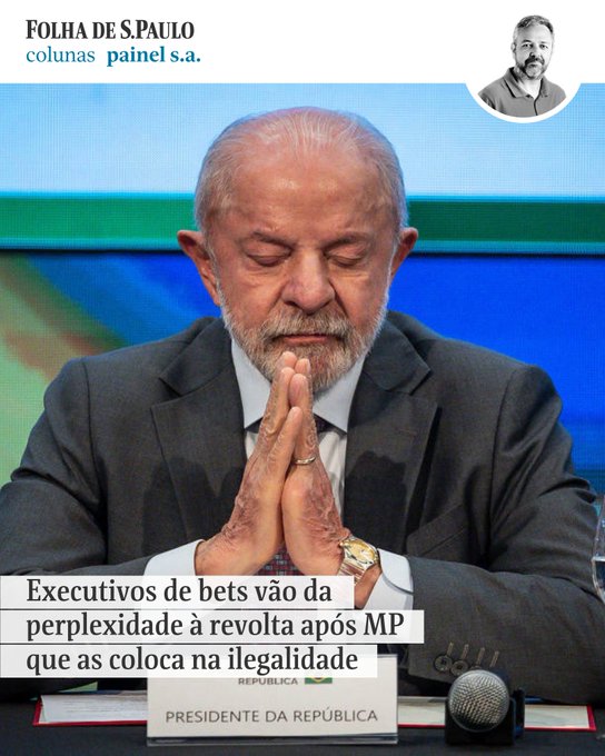 The image from Folha de São Paulo's "Painel S.A." column shows Brazilian President Lula with hands clasped and eyes closed in front of a "Presidente da República" nameplate, with a headline about betting executives going from "perplexity to revolt" after a provisional measure that allegedly pushed their industry into illegality. The accompanying text elaborates that market representatives feel the government "sold them a bill of goods" and ended everything "with a stroke of the pen," with the president's image underscoring the executive action at the center of the controversy.