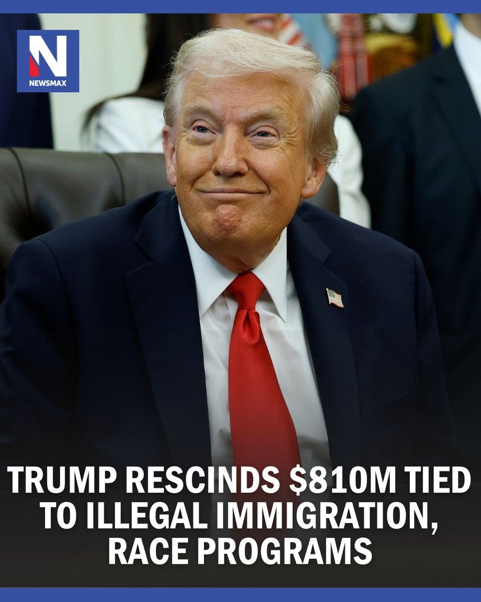 NEWSMAX's tweet photo. $810M RESCINDED: President Donald Trump moved to cancel $810 million in congressionally approved funding, targeting money tied to programs involving illegal immigration and race-focused initiatives through a “pocket rescission.” https://t.co/jMSr4KVaIM