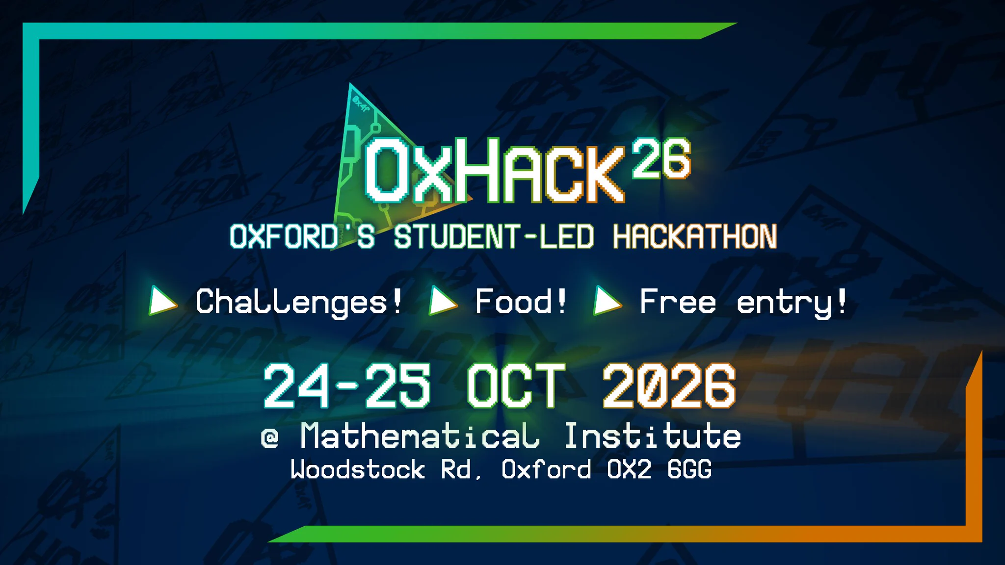 An image advertising OxHack '26, a student-led hackathon in Oxford. The image promotes challenges, food and free entry at the hackathon, which is to be held from the 24th to the 25th October 2026 at the Mathematical Institute, located on Woodstock Rd in Oxford.