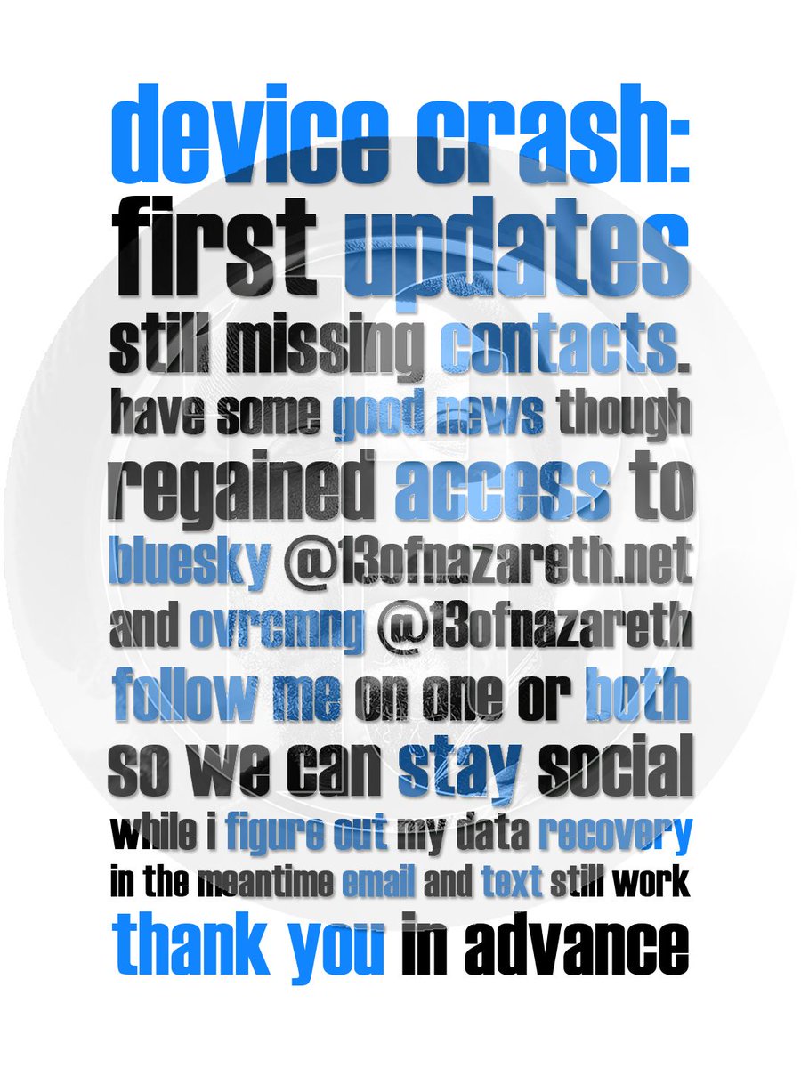 13ofnazareth's tweet photo. device crash: first updates. still missing contacts, but good news; regained access to @bluesky app (@13ofnazareth.net) and @ovrcmng.app (@13ofnazareth_) download both so we can stay social while i figure out my data recovery. email and text still work. thank you in advance. https://t.co/n2g9n6GCWk