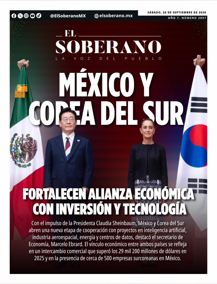ElSoberanoMX's tweet photo. #PORTADA MÉXICO Y COREA DEL SUR FORTALECEN ALIANZA ECONÓMICA CON INVERSIÓN Y TECNOLOGÍA
Con el impulso de la Presidenta @Claudiashein, México y Corea del Sur abren una nueva etapa de cooperación con proyectos en inteligencia artificial, industria aeroespacial, energía y centros de datos, destacó el secretario de Economía, @m_ebrard . El vínculo económico entre ambos países se refleja en un intercambio comercial que superó los 29 mil 200 millones de dólares en 2025 y en la presencia de cerca de 500 empresas surcoreanas en México.