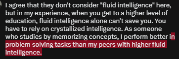 GIRLSADORATION's tweet photo. @sufys12 @Vioblur I agree that they don't consider "fluid intelligence" here, but in my experience, when you get to a higher level of education, fluid intelligence alone can't save you. You have to rely on crystallized intelligence. As someone who studies by memorizing concepts, I perform better + https://t.co/Aco9WQ9z7o