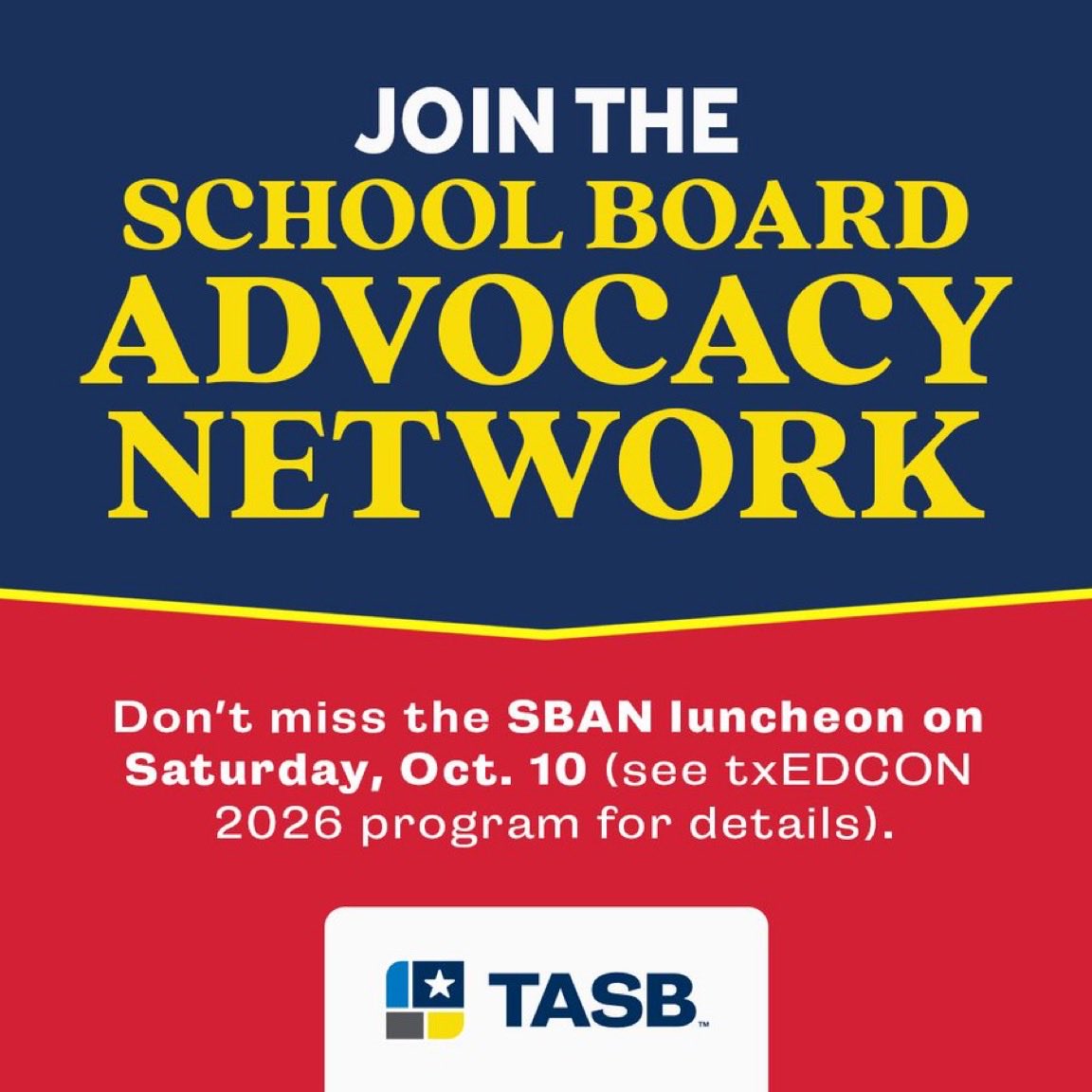 TASB_GR's tweet photo. Trustees and superintendents: Join us for this year’s School Board Advocacy Network (SBAN) luncheon at txEDCON in Houston on Saturday, Oct. 10, from 12:30-1:30 p.m. 

If you plan to attend the event, please email tasbgr@tasb.org with your name, district, and by Tuesday, Oct. 6. https://t.co/VbOWOaoJbq