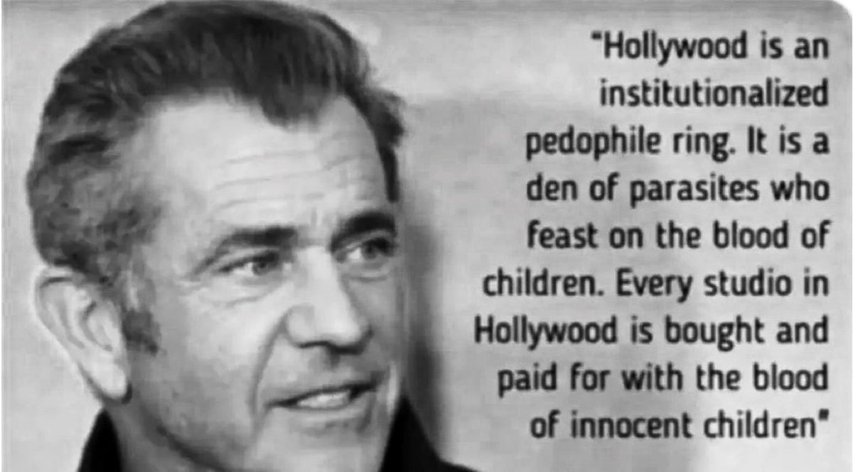 ExposingEvil704's tweet photo. Mel Gibson, was accused of being crazy after he courageously said this back in 2015:

“Hollywood is an institutionailzed pedophile ring. It is a den of parasites who feast on the blood of children. Every studio in Hollywood is bought and paid for with the blood of innocent children.”

He wasn’t crazy…

He was right about everything!

The Luciferian “elite” consume the flesh and drink the Adrenochrome-rich blood of children and infants!