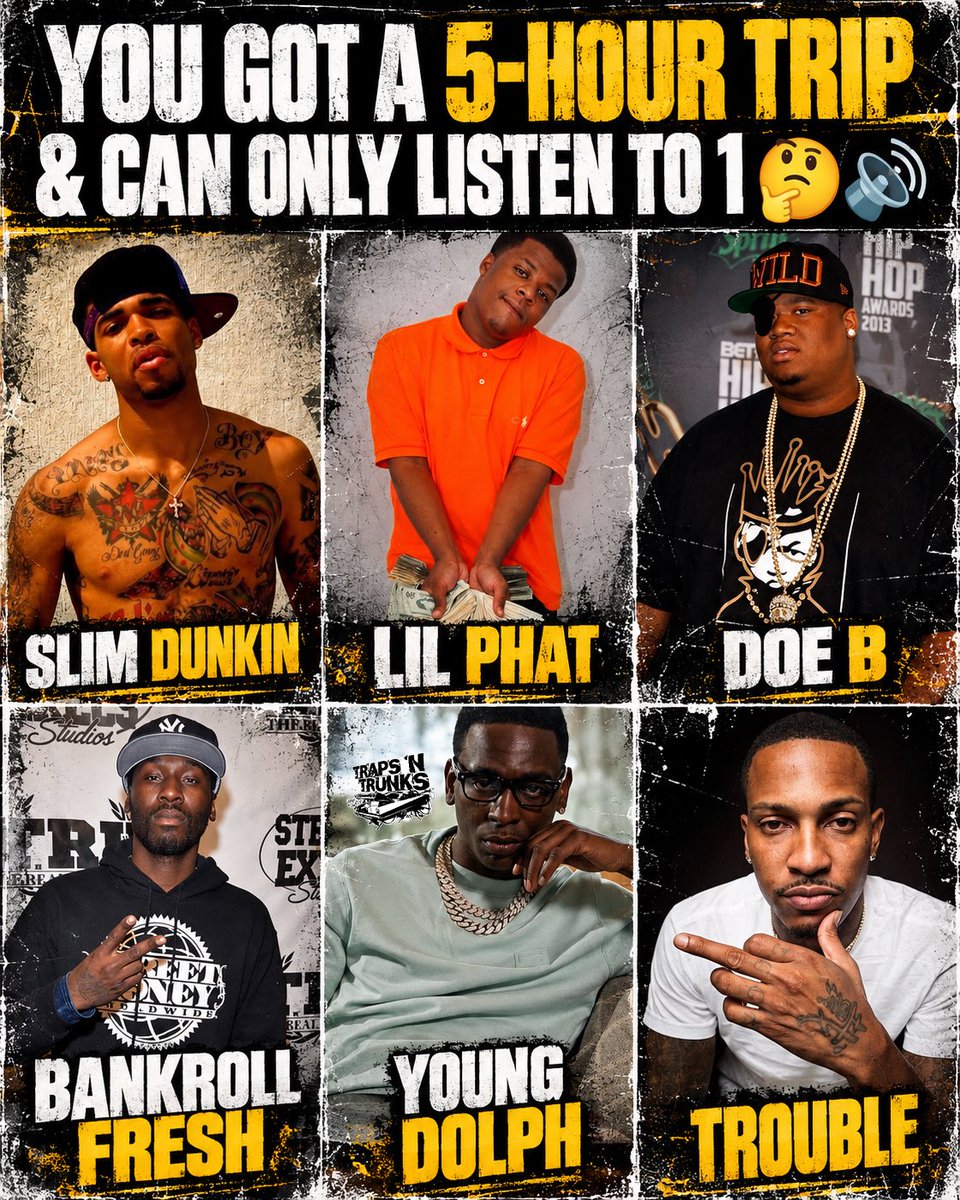 trapsntrunks's tweet photo. 5-hour road trip and you can only listen to ONE artist the whole wayβ¦ who you riding with? π€π
Slim Dunkin, Lil Phat, Doe B, Bankroll Fresh, Young Dolph or Trouble?
I already know this one might start some arguments ππ₯
Who you picking? ππ https://t.co/tx2tKeGcwU