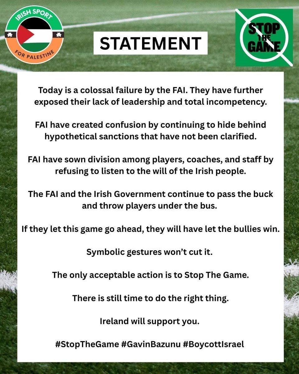 Sport4Palestine's tweet photo. Today is a colossal failure by the FAI. If they let this game go ahead, they will have let the bullies win. Symbolic gestures won’t cut it. The only acceptable action is to StopTheGame. 
There is still time to do the right thing. Ireland will support you. #GavinBazunu https://t.co/vpuYAXauy0